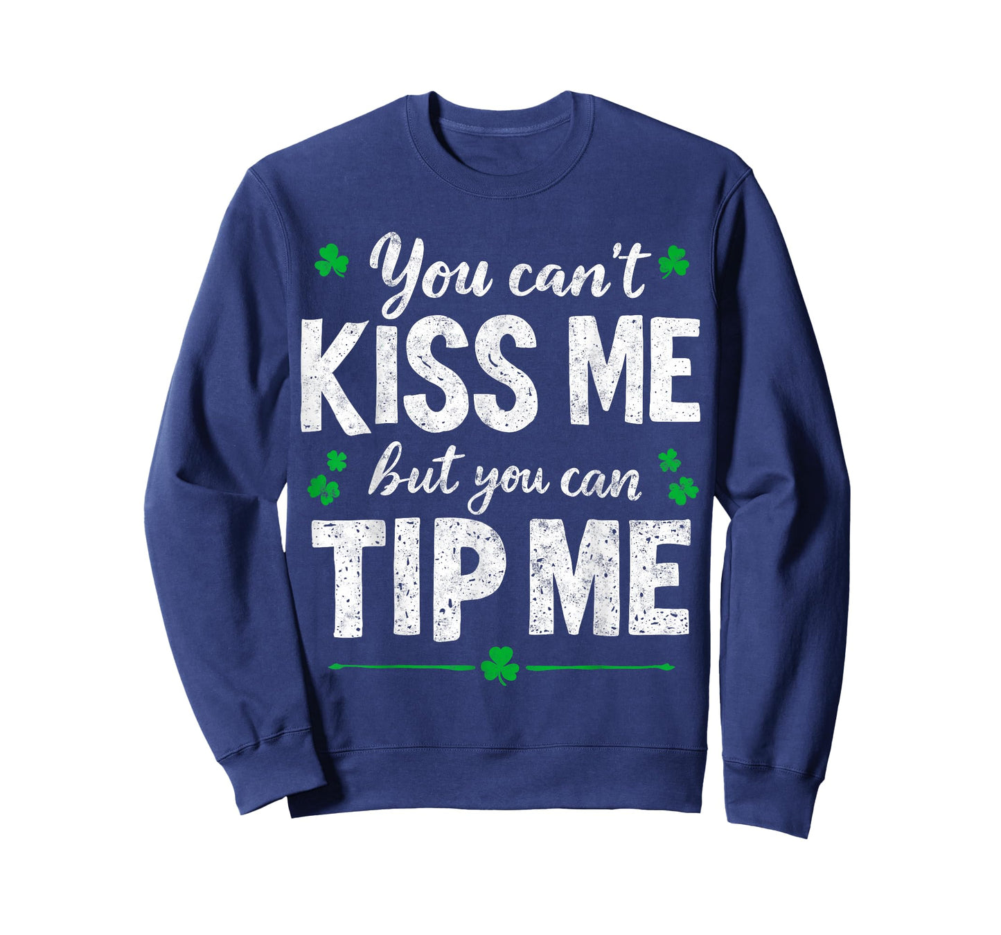St.Paddy's Patrick’s You Can't Kiss me But You Can Tip Me T-Shirt