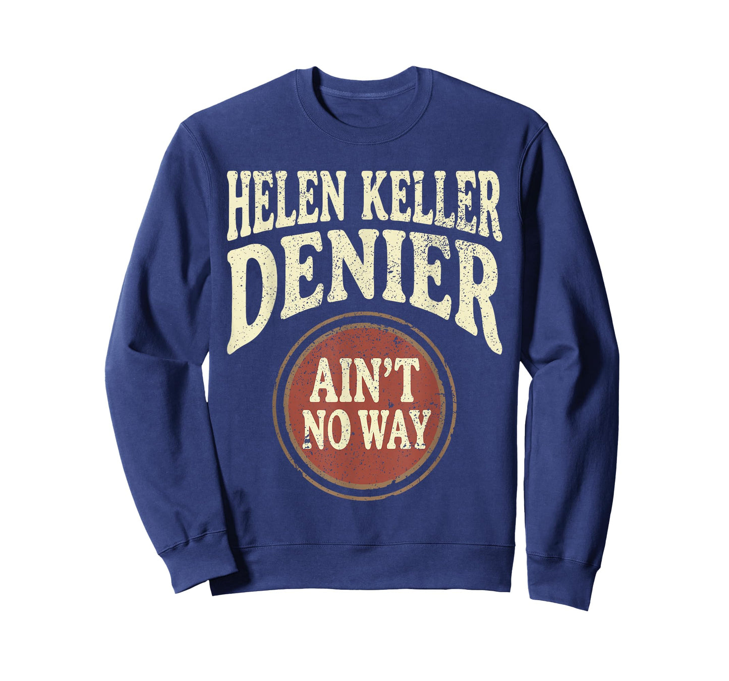 Helen Keller Denier Ain't No Way Vintage Meme T-Shirt