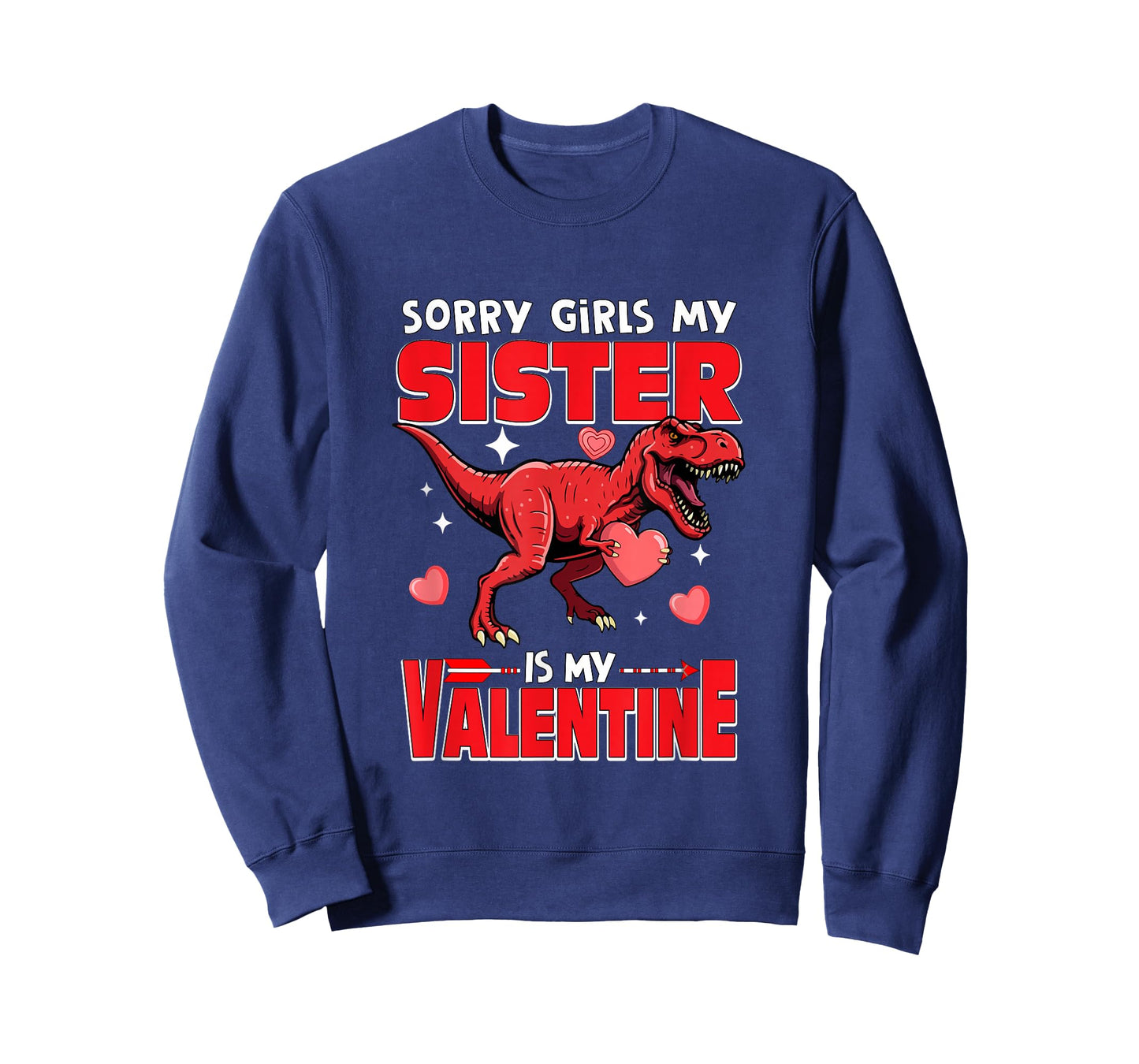 Sorry Sister is My Valentine Funny Joke Girls Cute T-rex T-Shirt