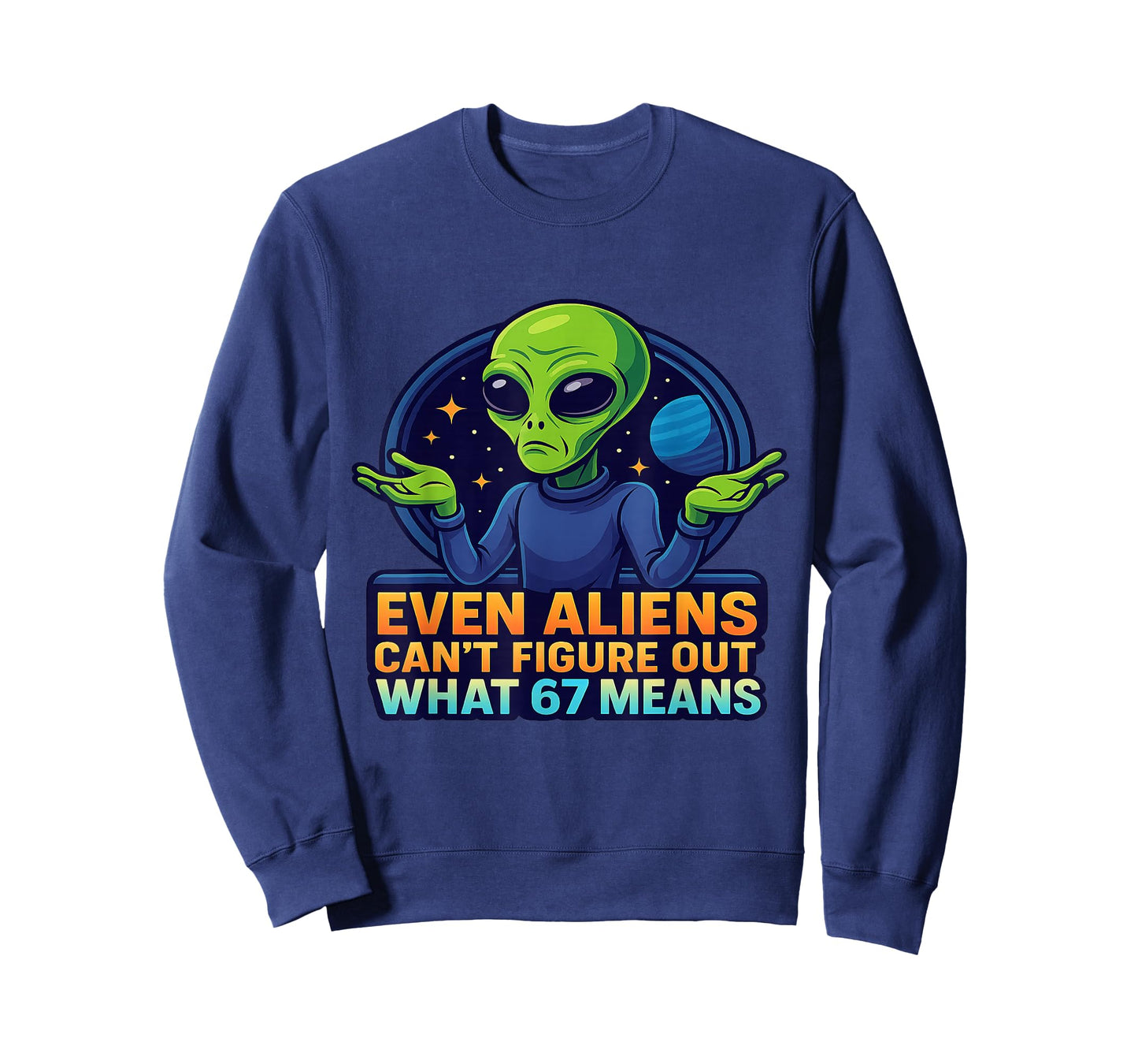 Alien 6 7 Meme Even Aliens Don’t Know Funny Sci-Fi Joke T-Shirt