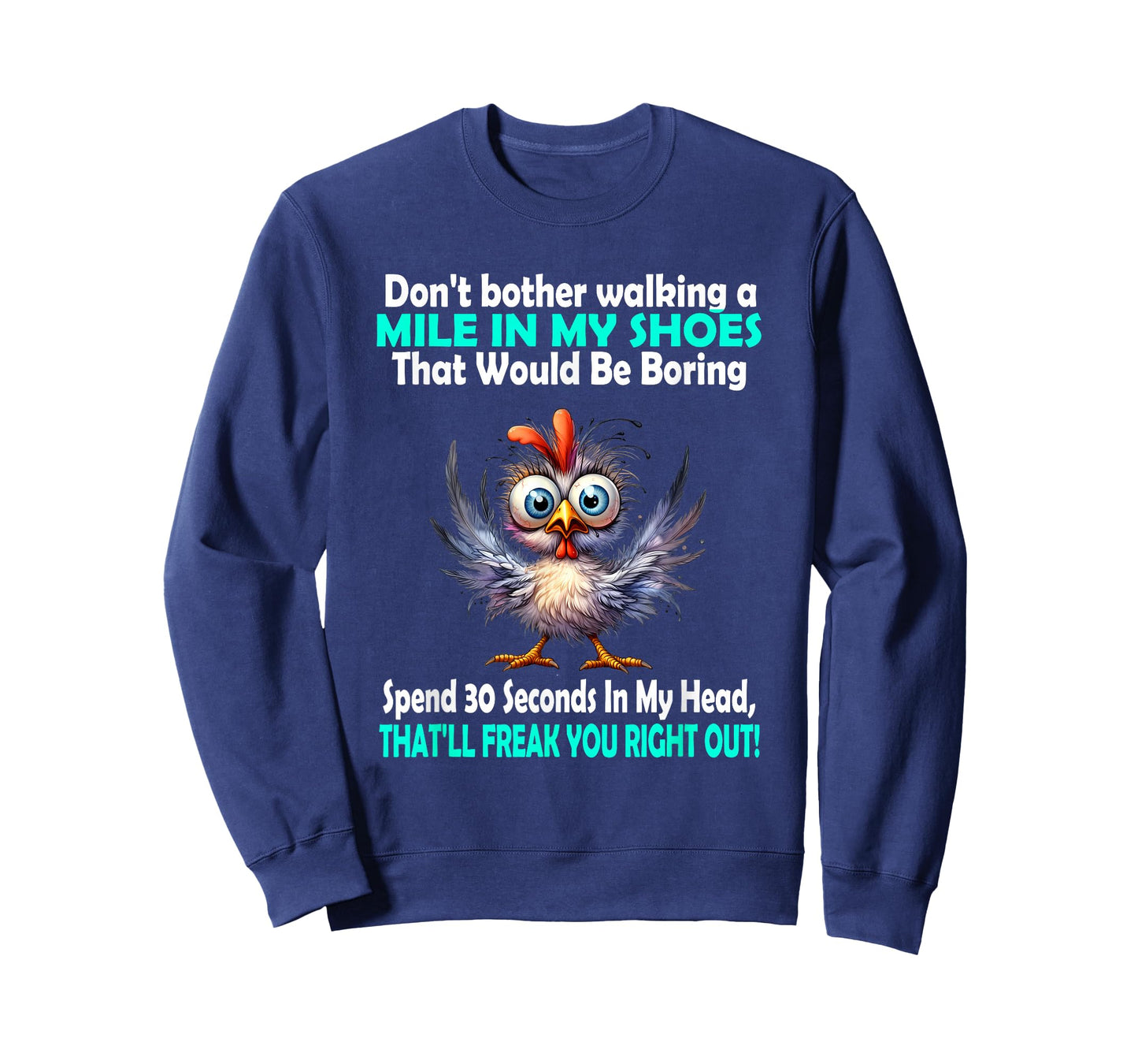 Don't Bother Walking A Mile in My Shoes That Would Be Boring T-Shirt