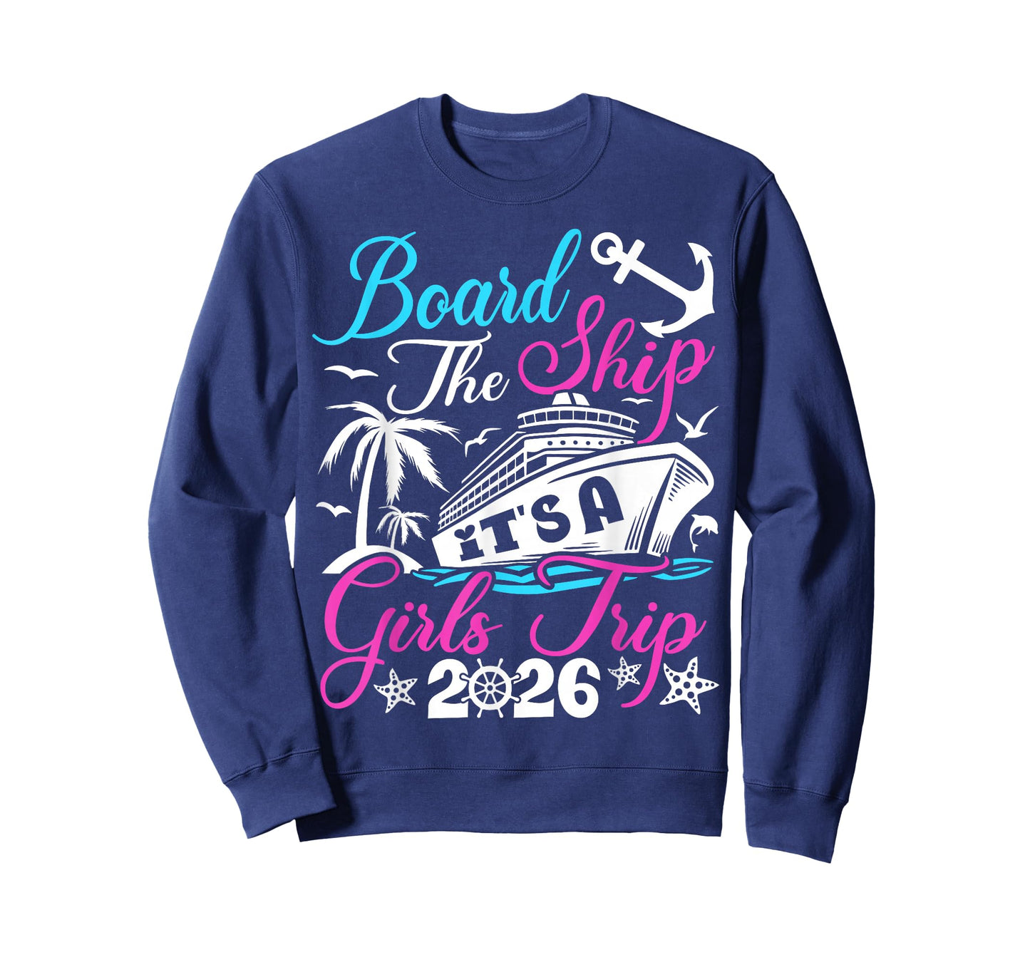 Board The Ship It's A Girls Trip 2026 Group Matching Cruise T-Shirt
