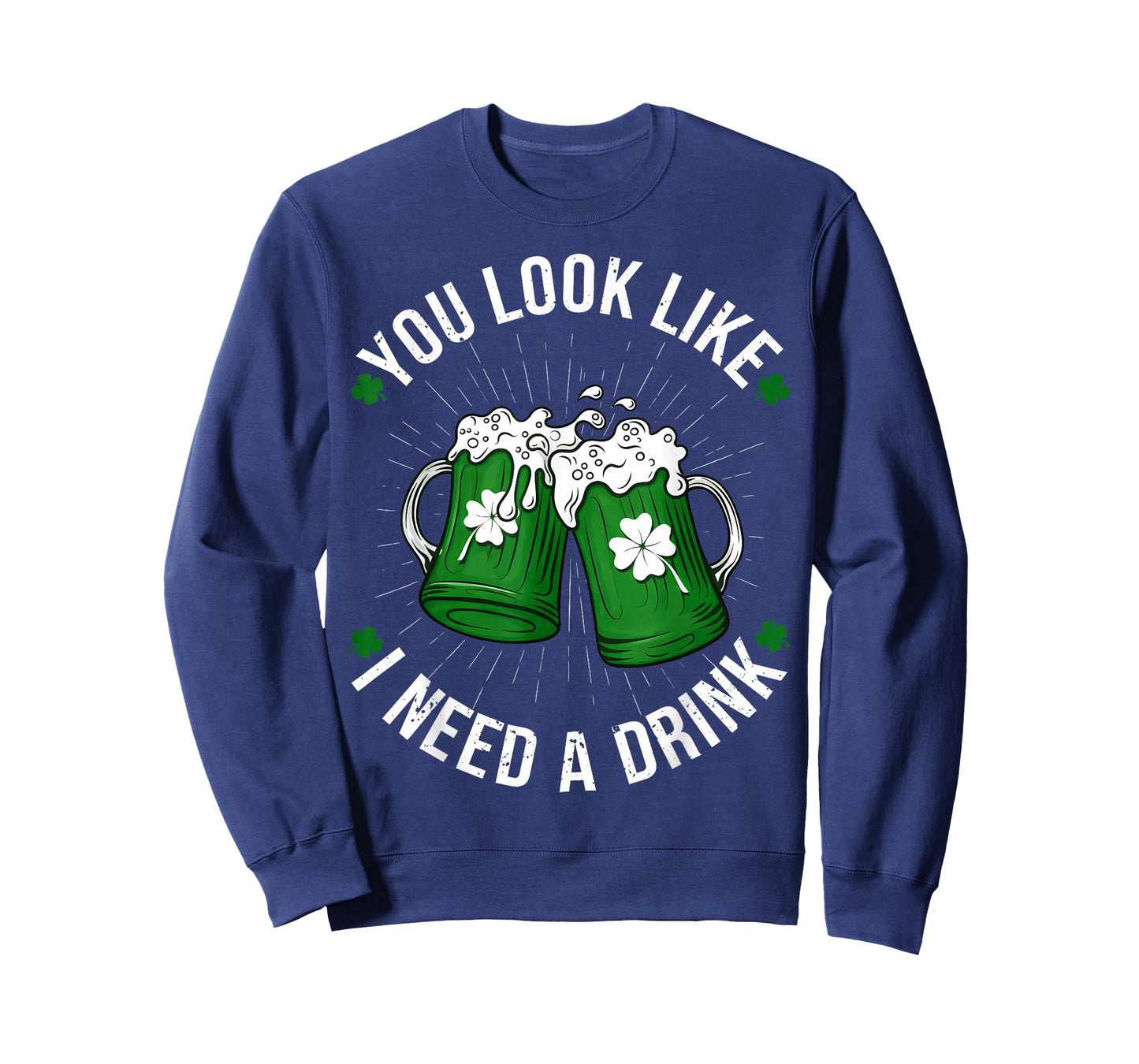 St. Patrick's Day You Look Like I Need A Drink Shamrock T-Shirt