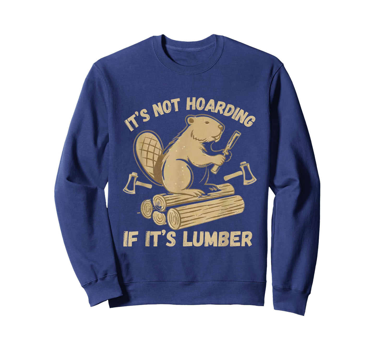 It’s Not Hoarding If It’s Lumber Funny Woodworking Beaver T-Shirt