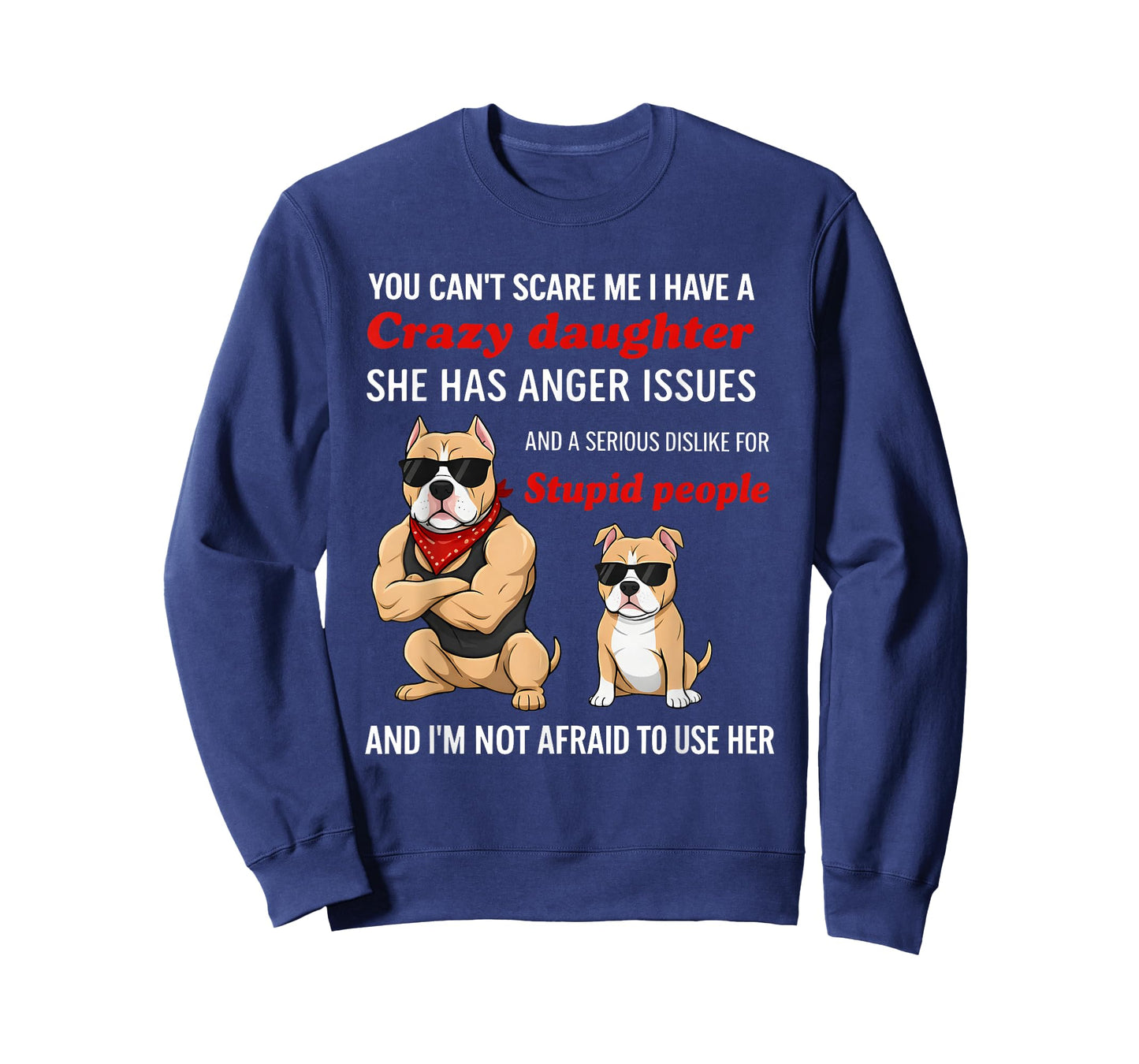 Dog You Can’t Scare Me I Have A Crazy Daughter She Has Anger T-Shirt