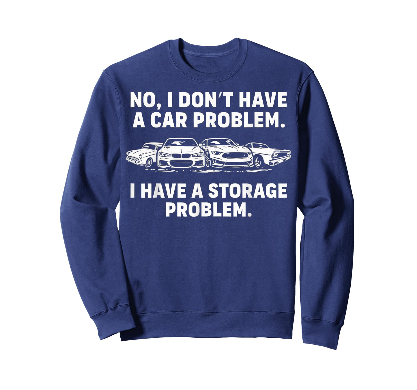 No I Don't Have a car Problem I Have a Storage Problem T-Shirt