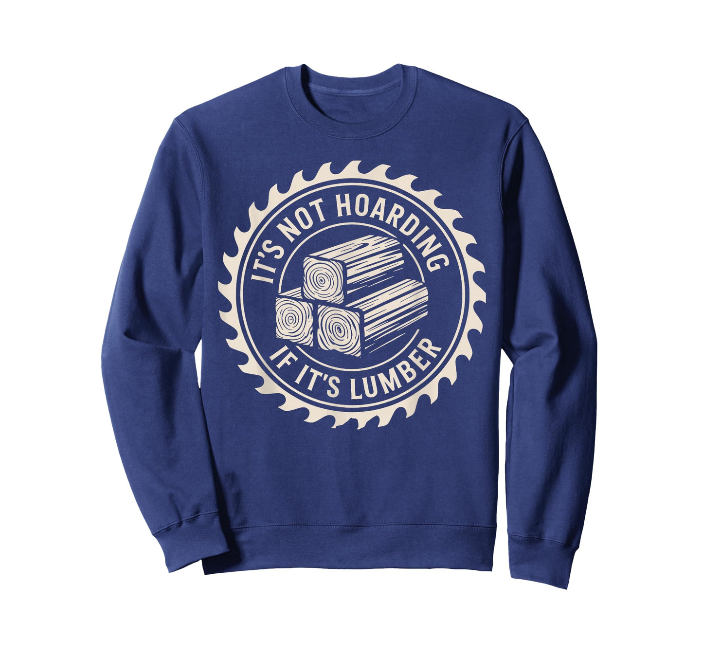 It’s Not Hoarding If It’s Lumber Funny Woodworking Quote T-Shirt