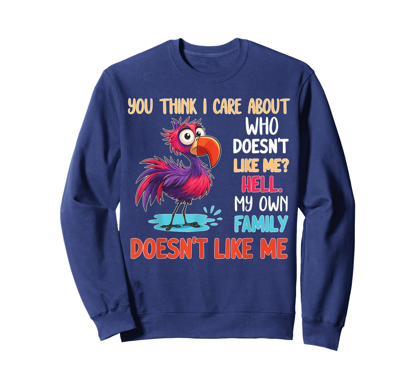You Think I Care About Who Doesn't Like Me Hell My Own T-Shirt