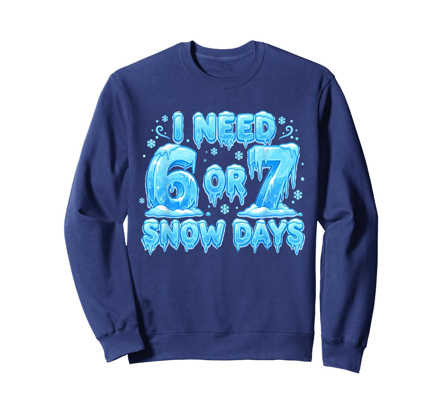 I Need 6 7 Snow Days Funny Snowy Day 67 Meme T-Shirt
