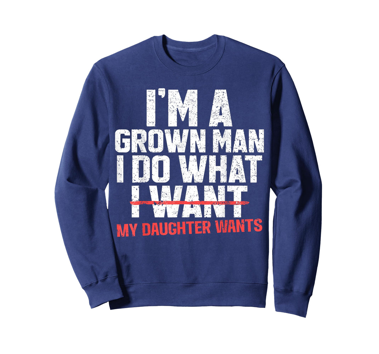 Funny Dad Father I'm A Grown Man I Do What My Daughter Wants T-Shirt