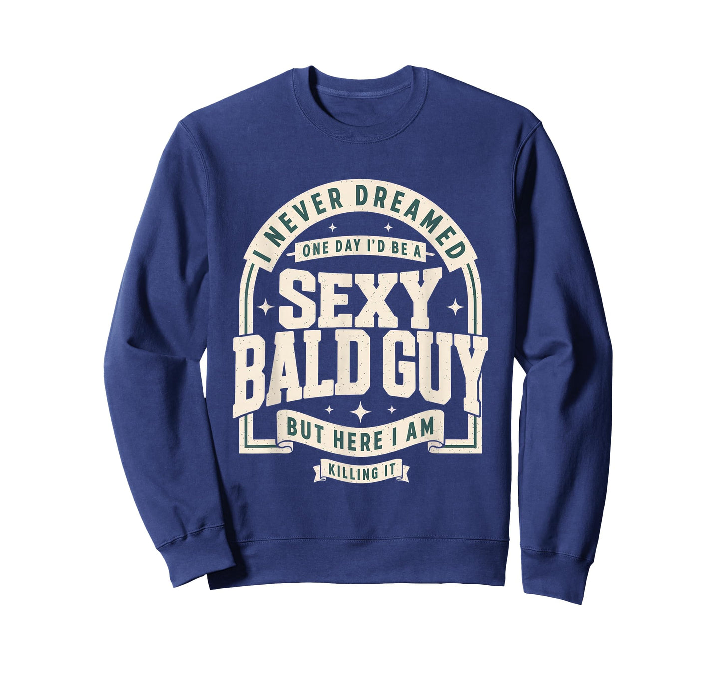 Never Dreamed Sexy Bald Guy Funny Dad Husband Grandpa Joke T-Shirt