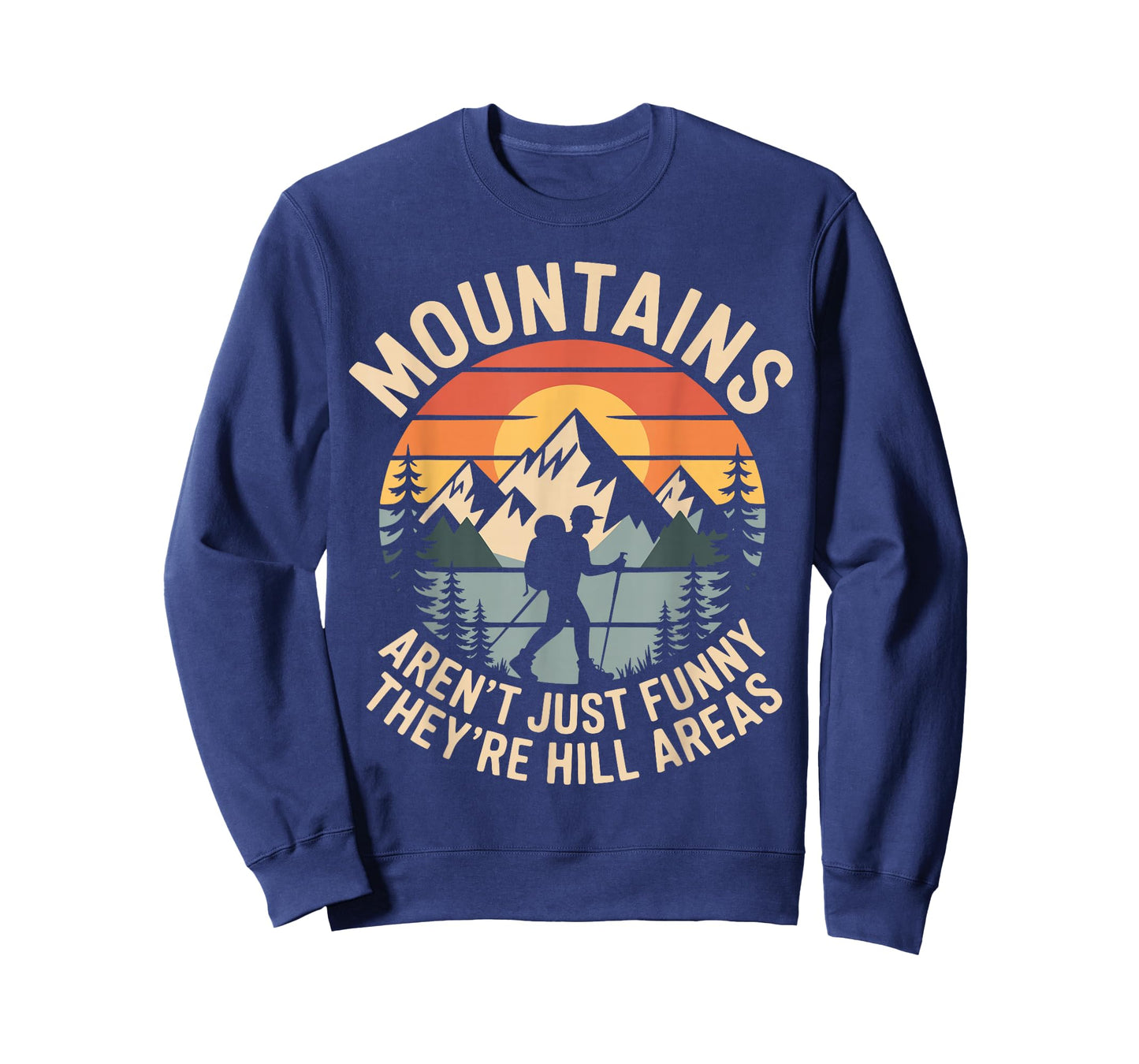 Mountains aren't Just Funny They're Hill Areas Dad Humor T-Shirt