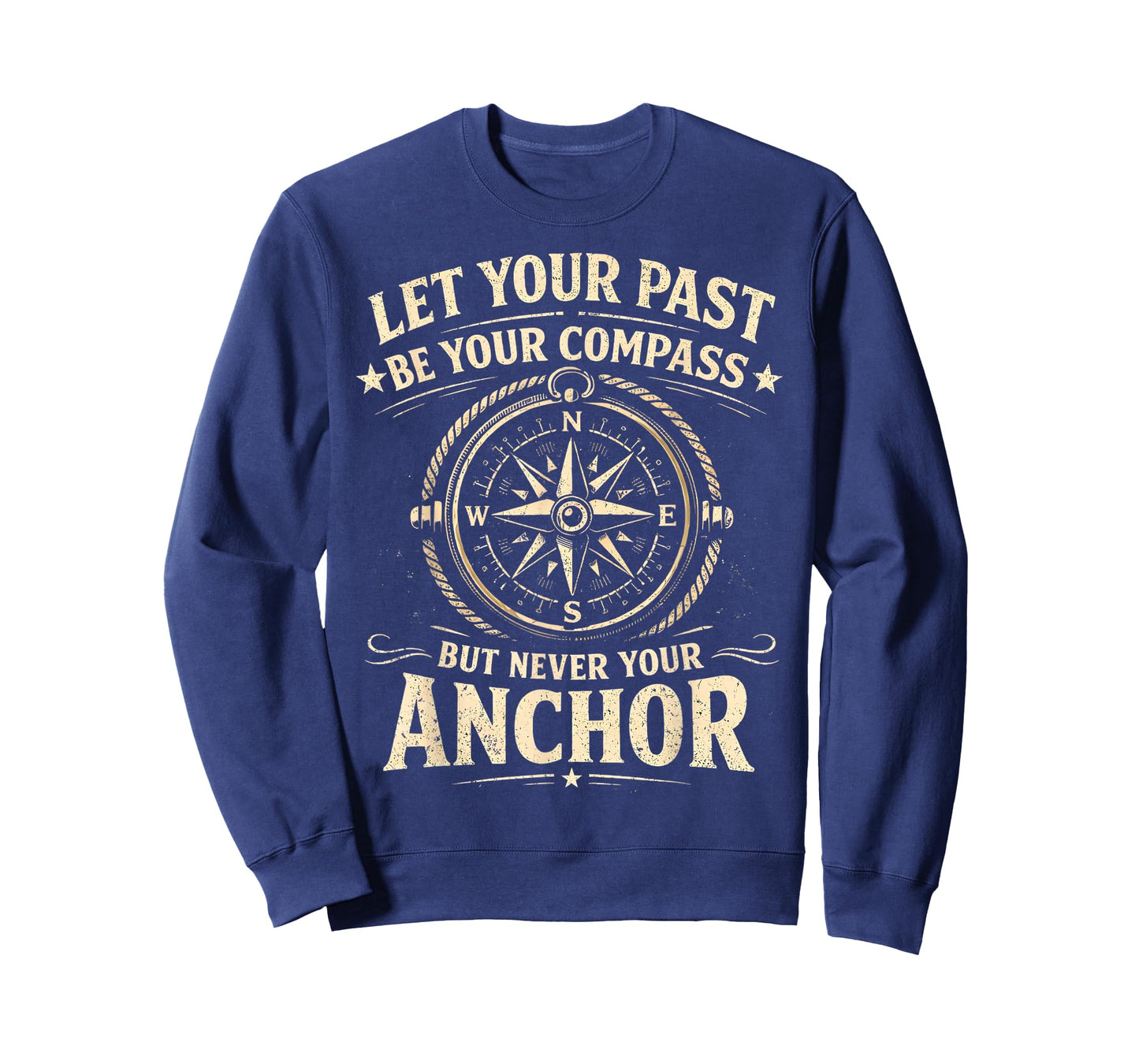 Let Your Past Be Your Compass But Never Your Anchor T-Shirt