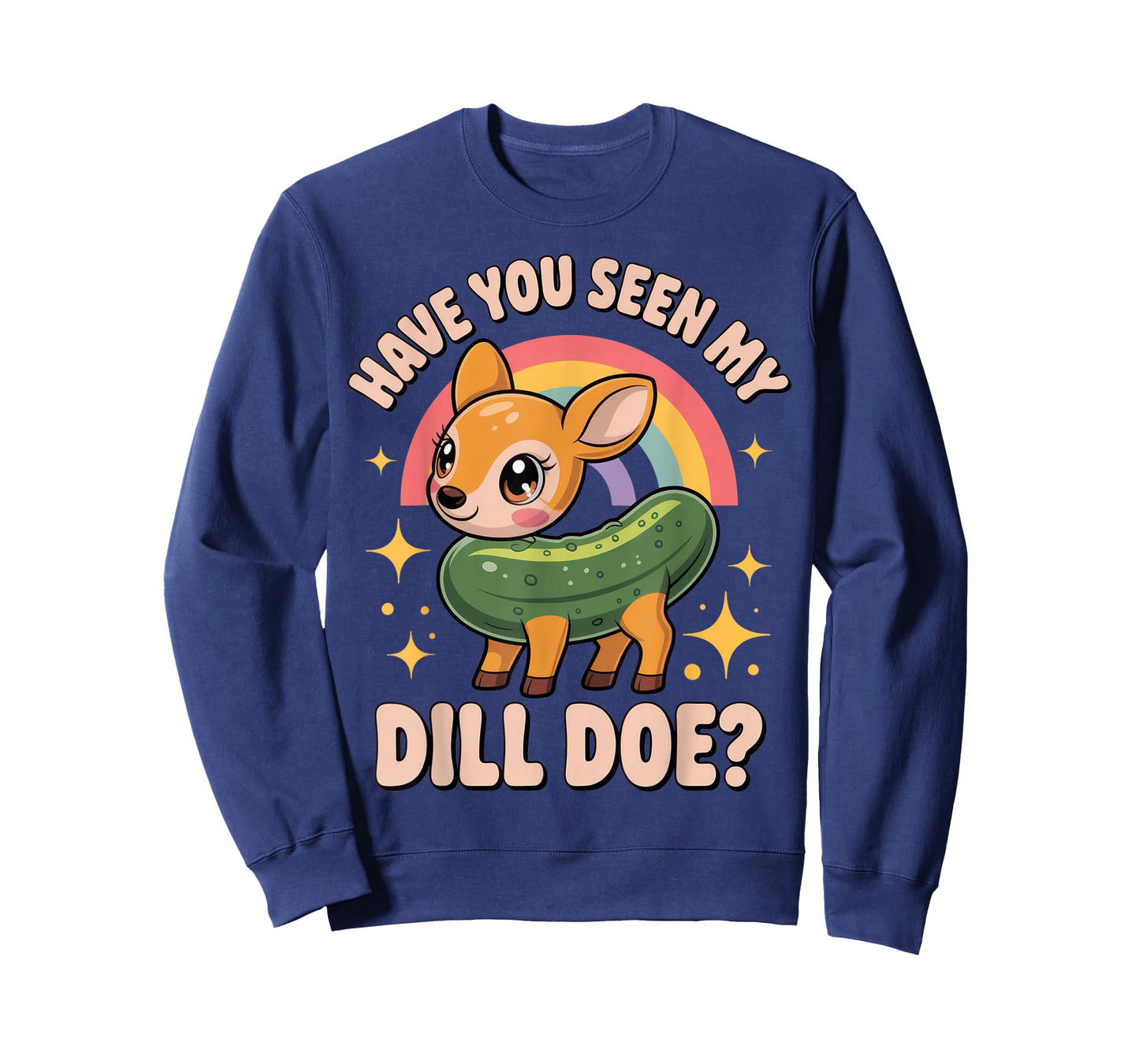 Have You Seen My Dill Doe? Funny Animal Lovers Rainbow Humor T-Shirt