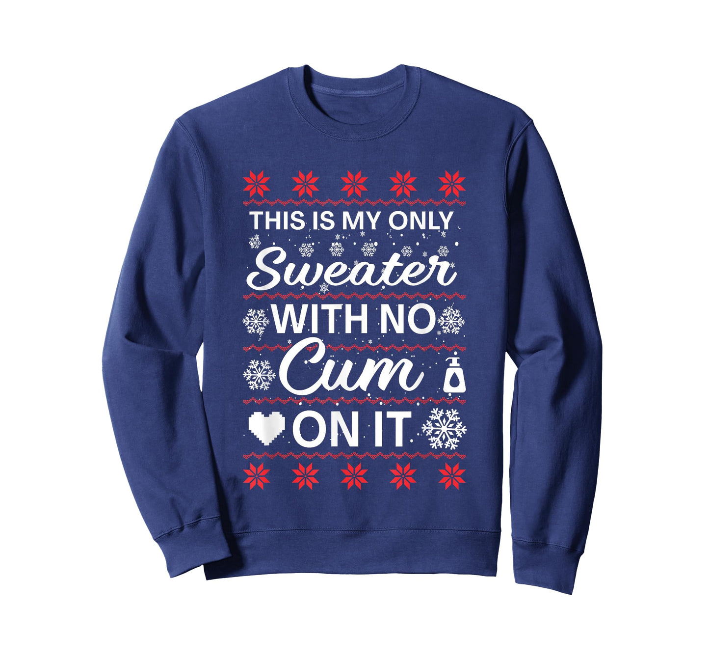 This is My Only Sweater with No Cum'ss On It Ugly Christmas T-Shirt