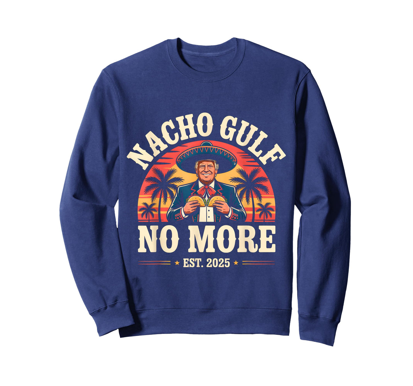 Nacho Gulf No More Funny Trump Meme Vintage Est 2025 Humor T-Shirt