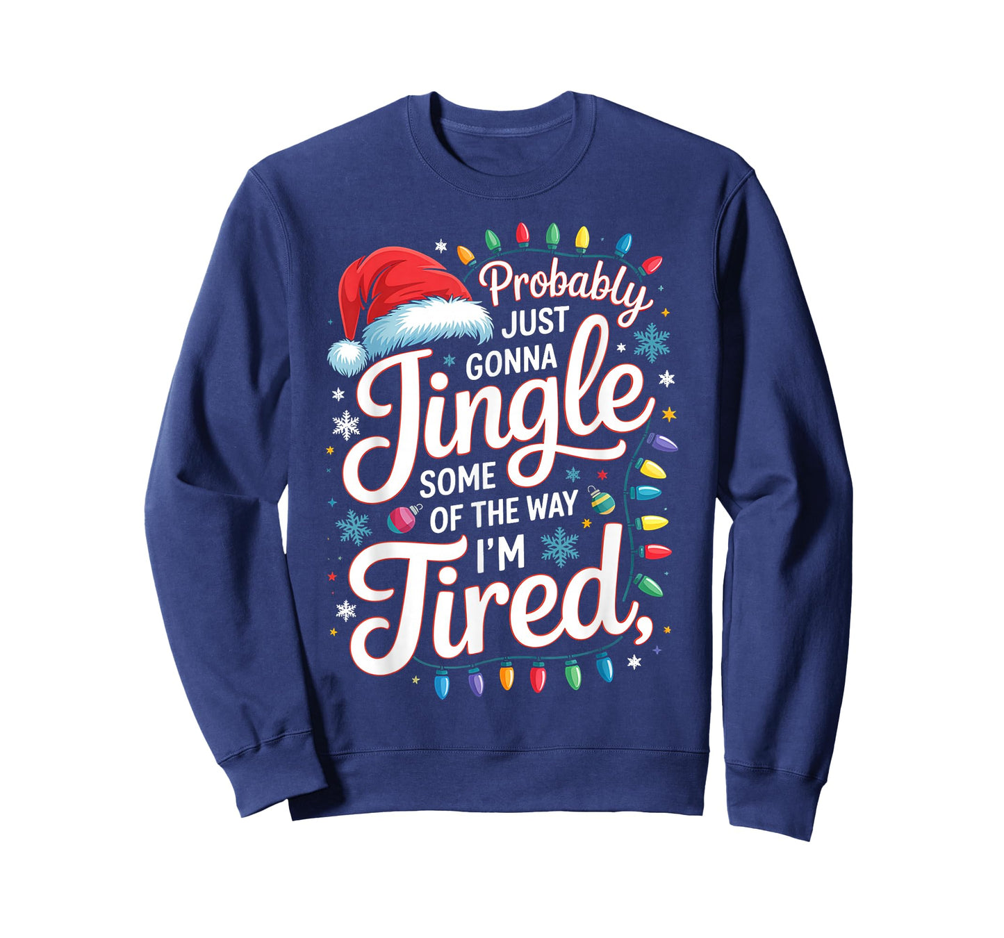 Probably Just Gonna Jingle Some of The Way I'm Tired Funny T-Shirt