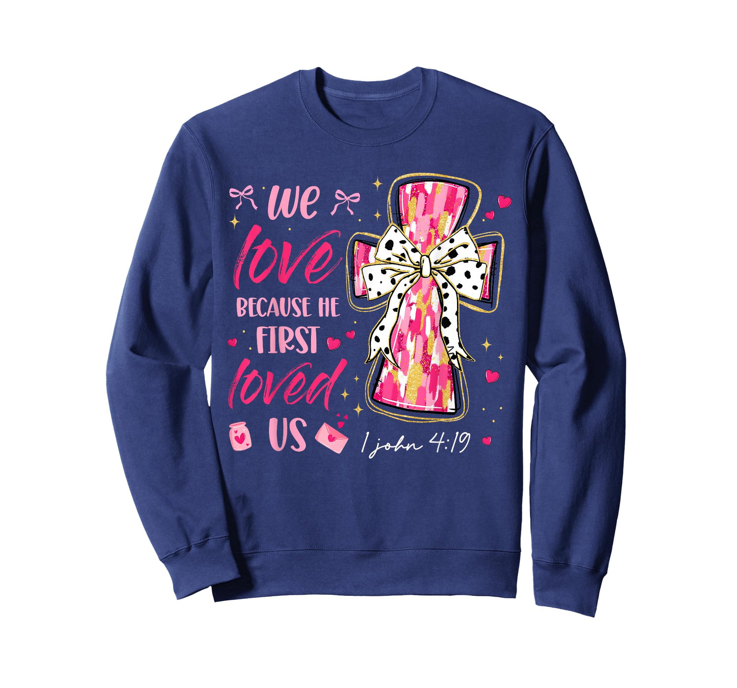 We Love Because He First Loved Us Valentine Christian Women T-Shirt