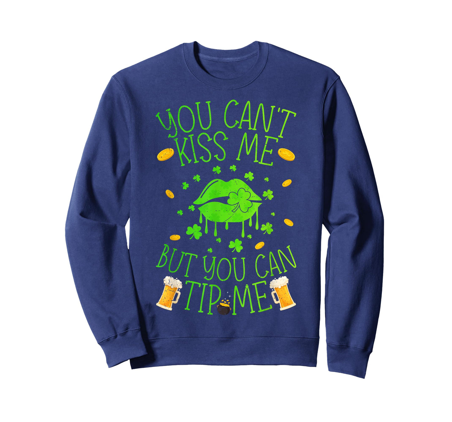 Funny You Cant Kiss Me But Can Tip Me St Patricks Day T-Shirt