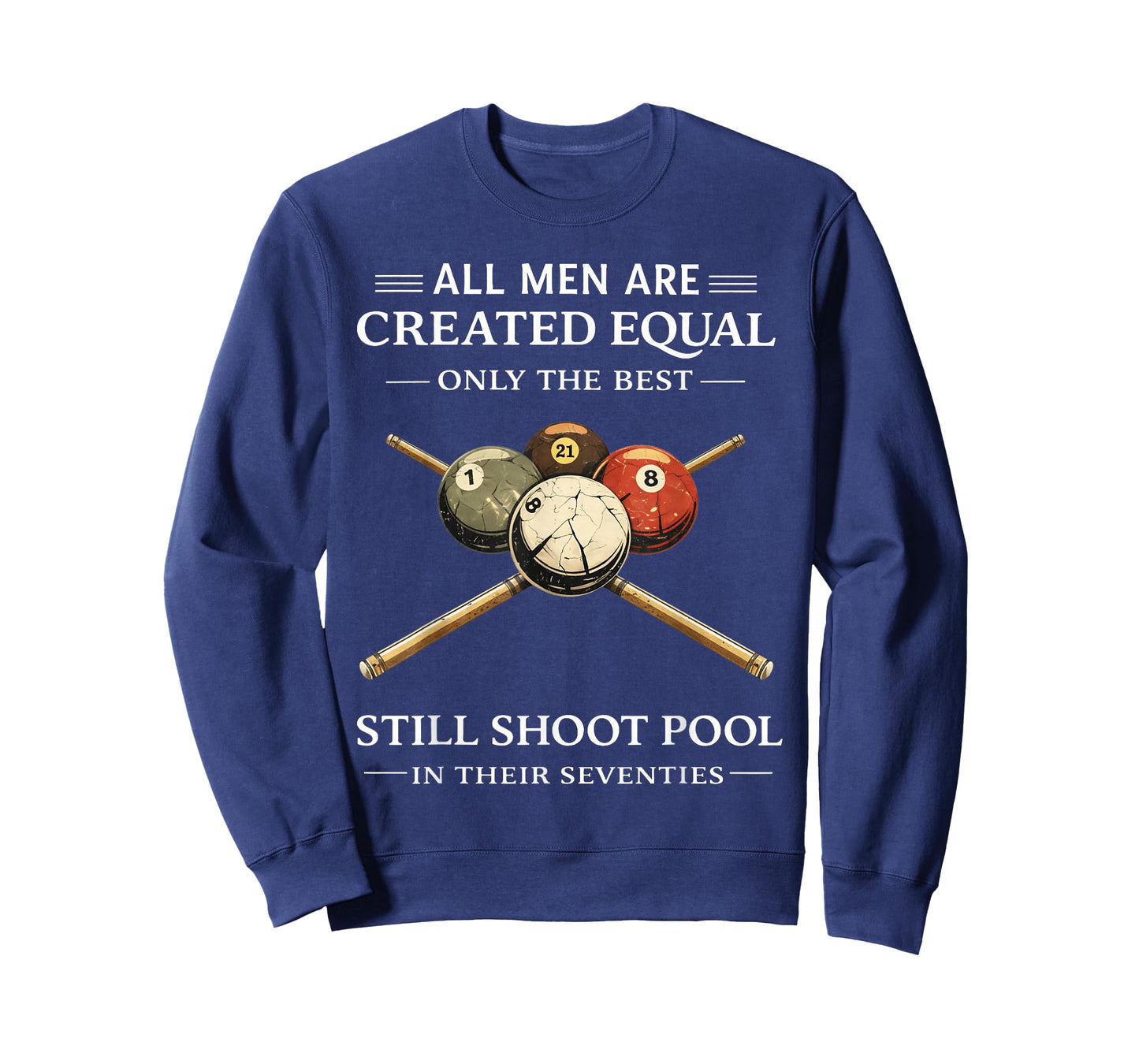 All Men are Created Equal But Only The Best Still Shoot Pool T-Shirt