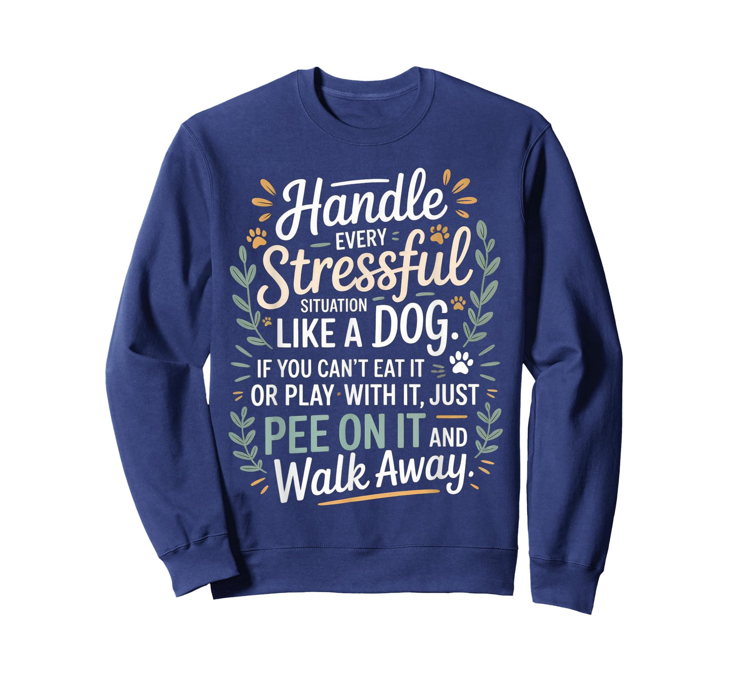 Handle Stress Like A Dog - Dog Lover for Men & Women T-Shirt