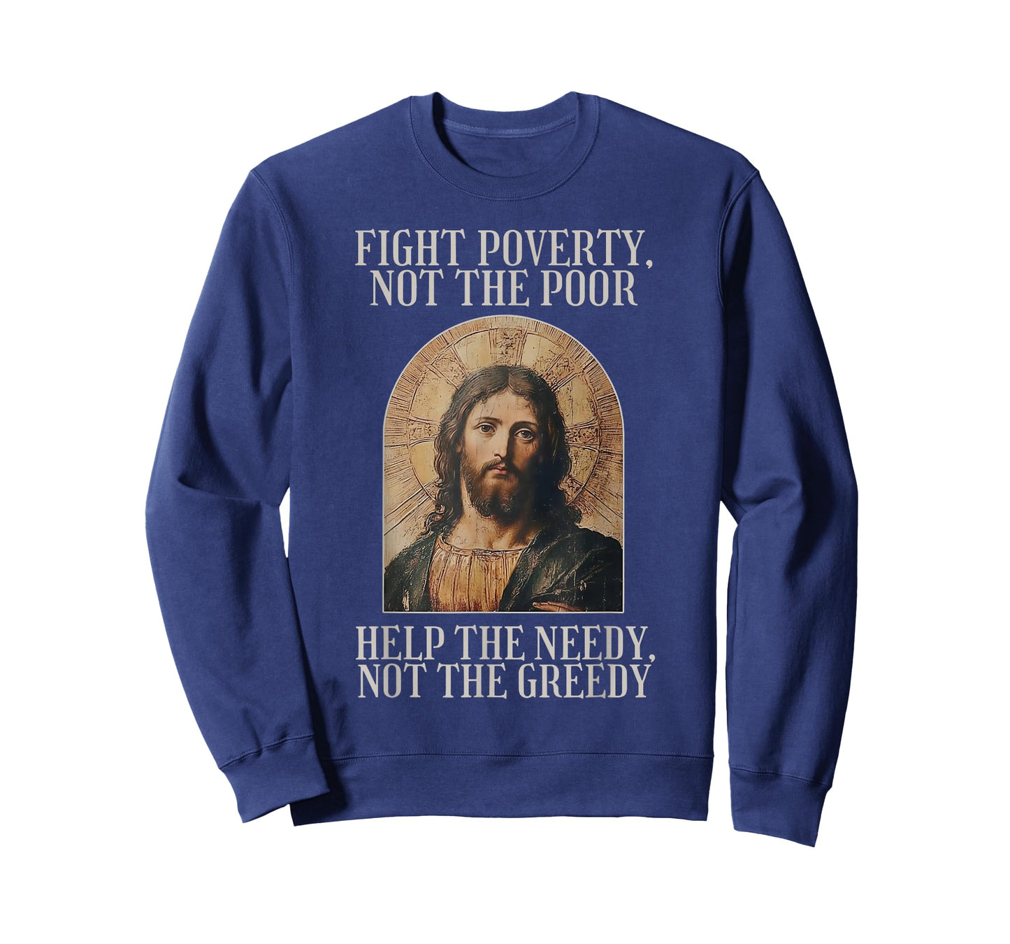 Jesus Fight Poverty Not The Poor Help The Needy Not The Gree T-Shirt