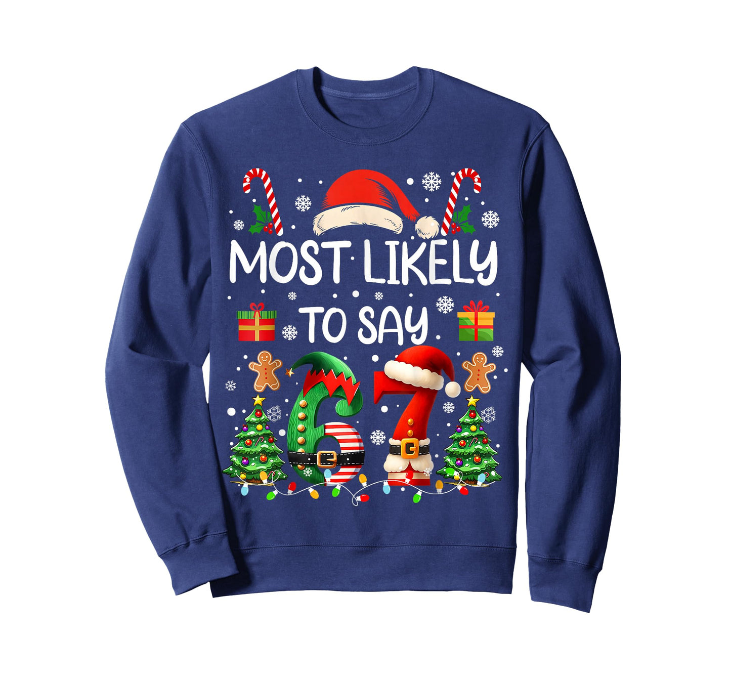 Most Likely to Say 67 Six Seven Funny 67 Christmas Meme T-Shirt