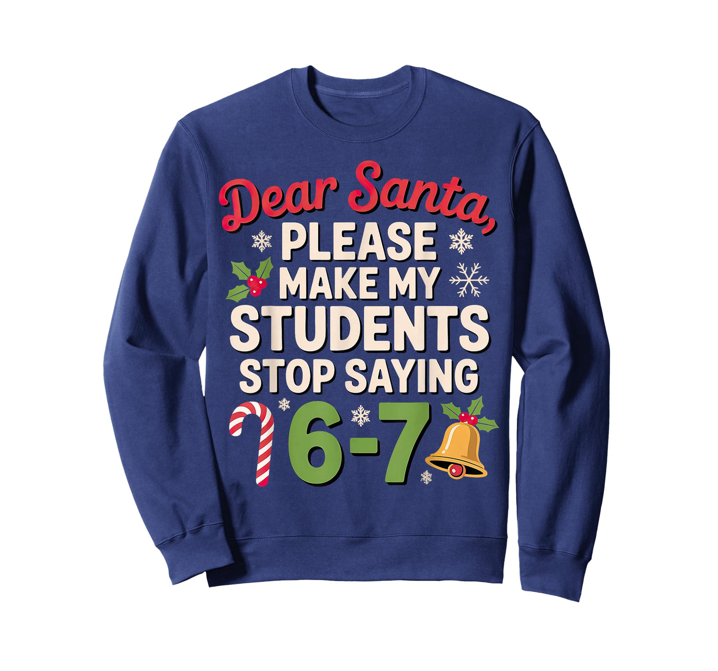 Dear Santa Students 6-7 67 Six Seven Christmas Teacher T-Shirt