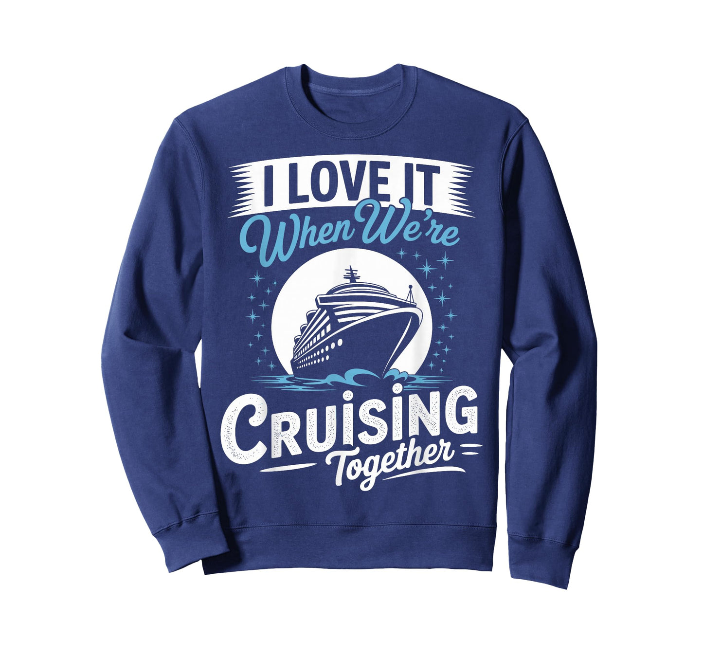 I Love It When were Cruising Together T-Shirt