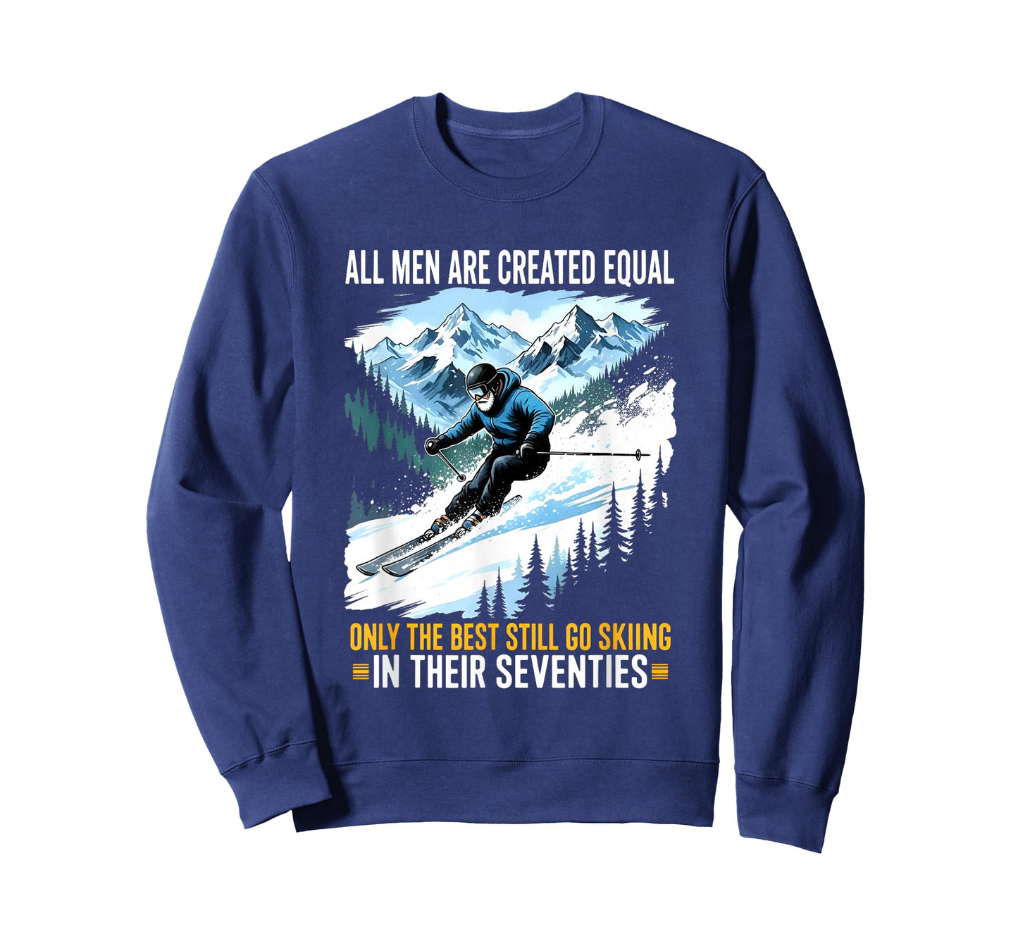 All Men are Created Equal only The Best Still go Skiing T-Shirt
