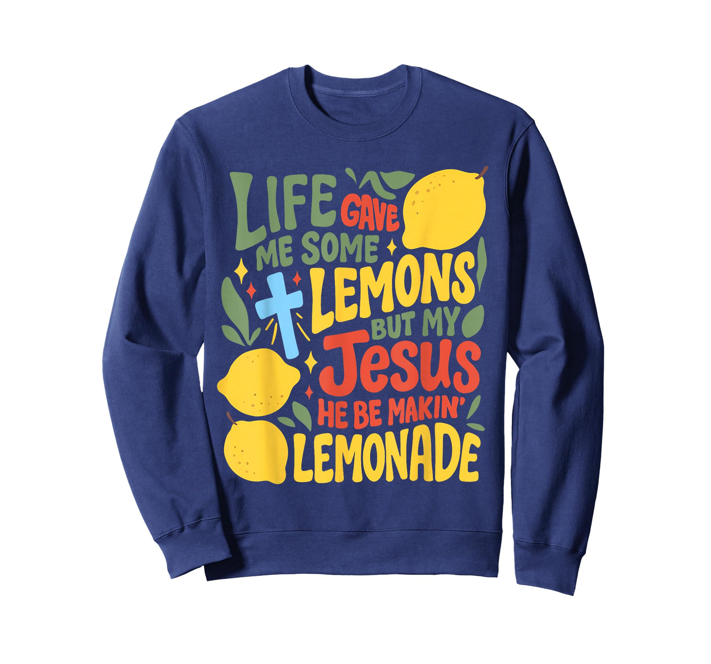 Life Gave Me Some Lemons But My Jesus He Be Makin Lemonade T-Shirt
