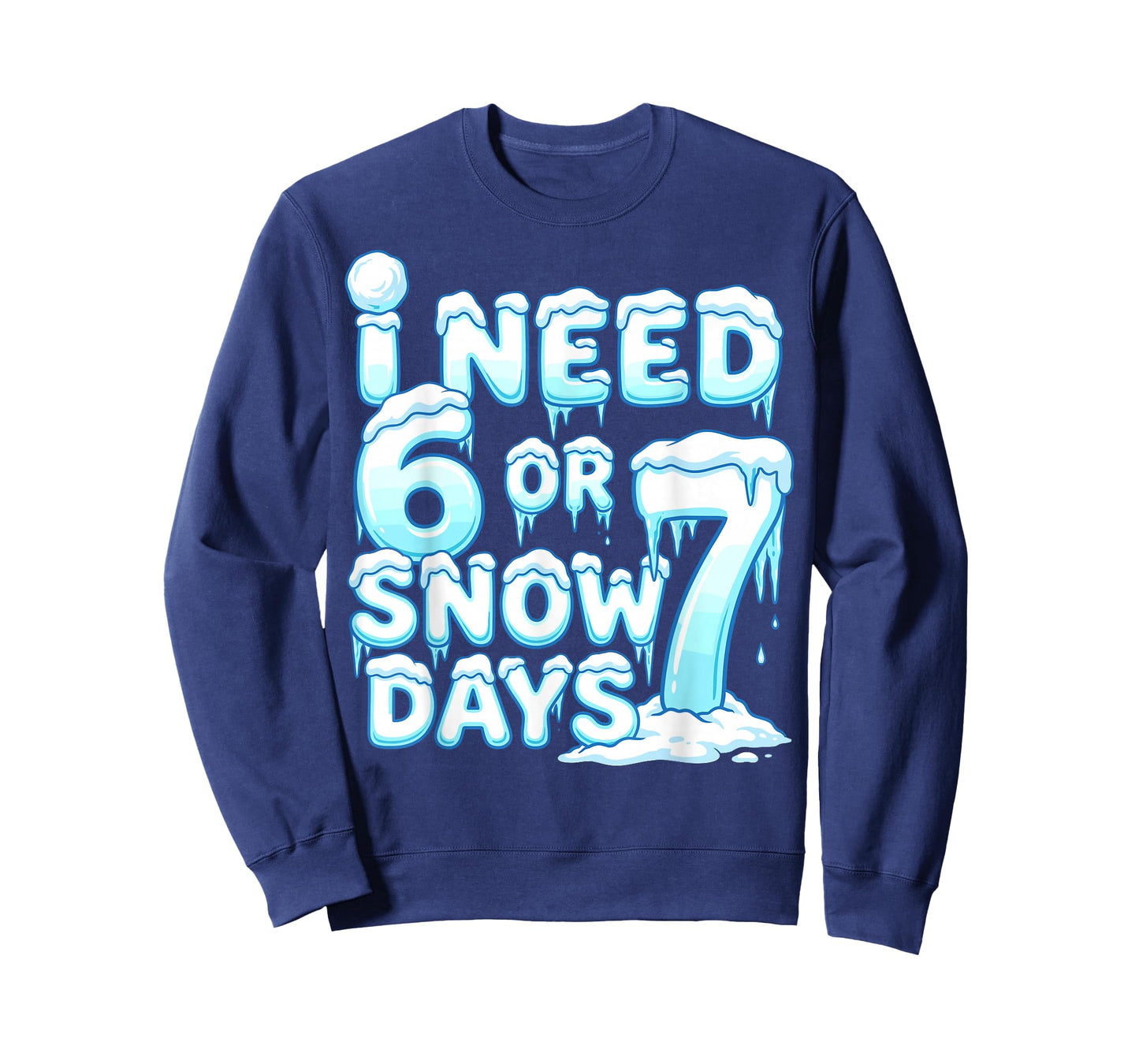 I Need 6 7 Snow Days Funny Snowy Day 67 Teacher Student T-Shirt