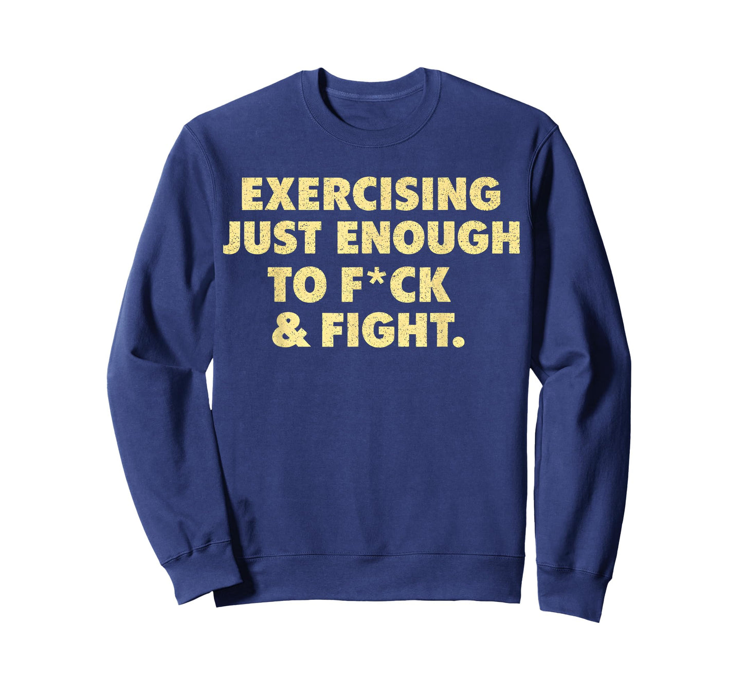Exercising Just-Enough to FCK & Fight Shirt Men Women T-Shirt