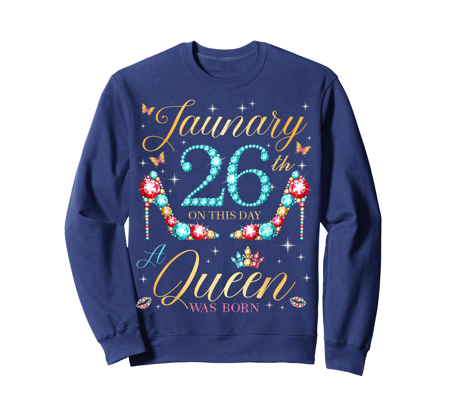 On January 26th A Queen was Born on January 26 Birthday T-Shirt