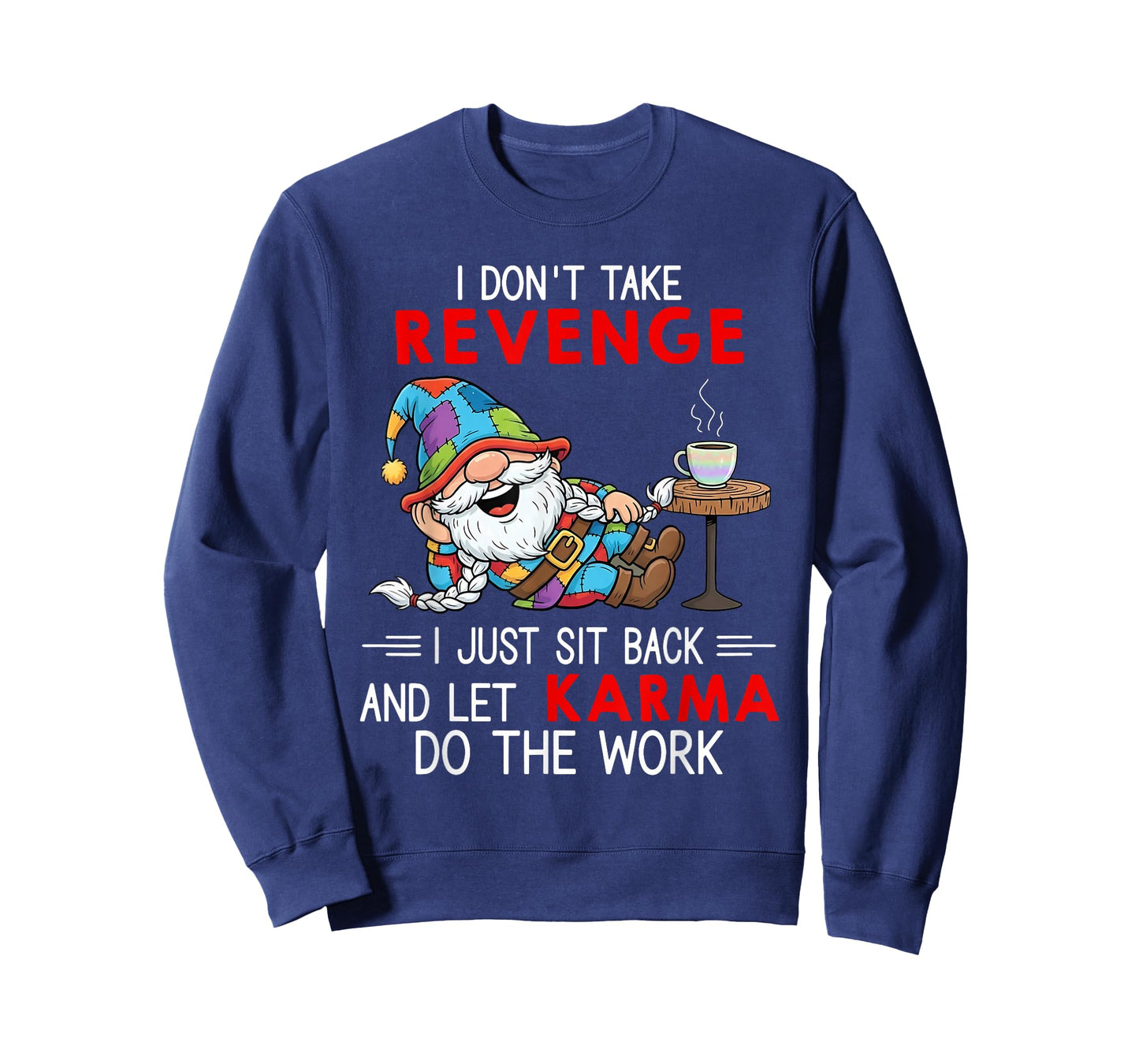I Don't Take Revenge I Just Sit Back and Let Karma Do The T-Shirt