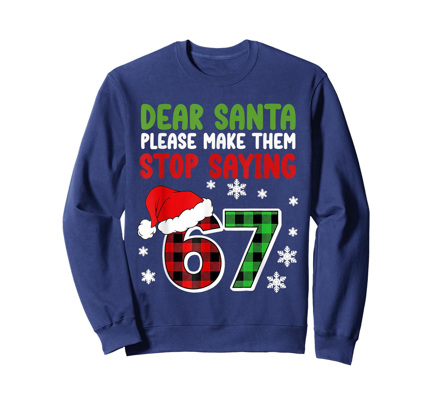 Dear Santa Please Make Them Stop Saying 6-7 Funny Christmas T-Shirt