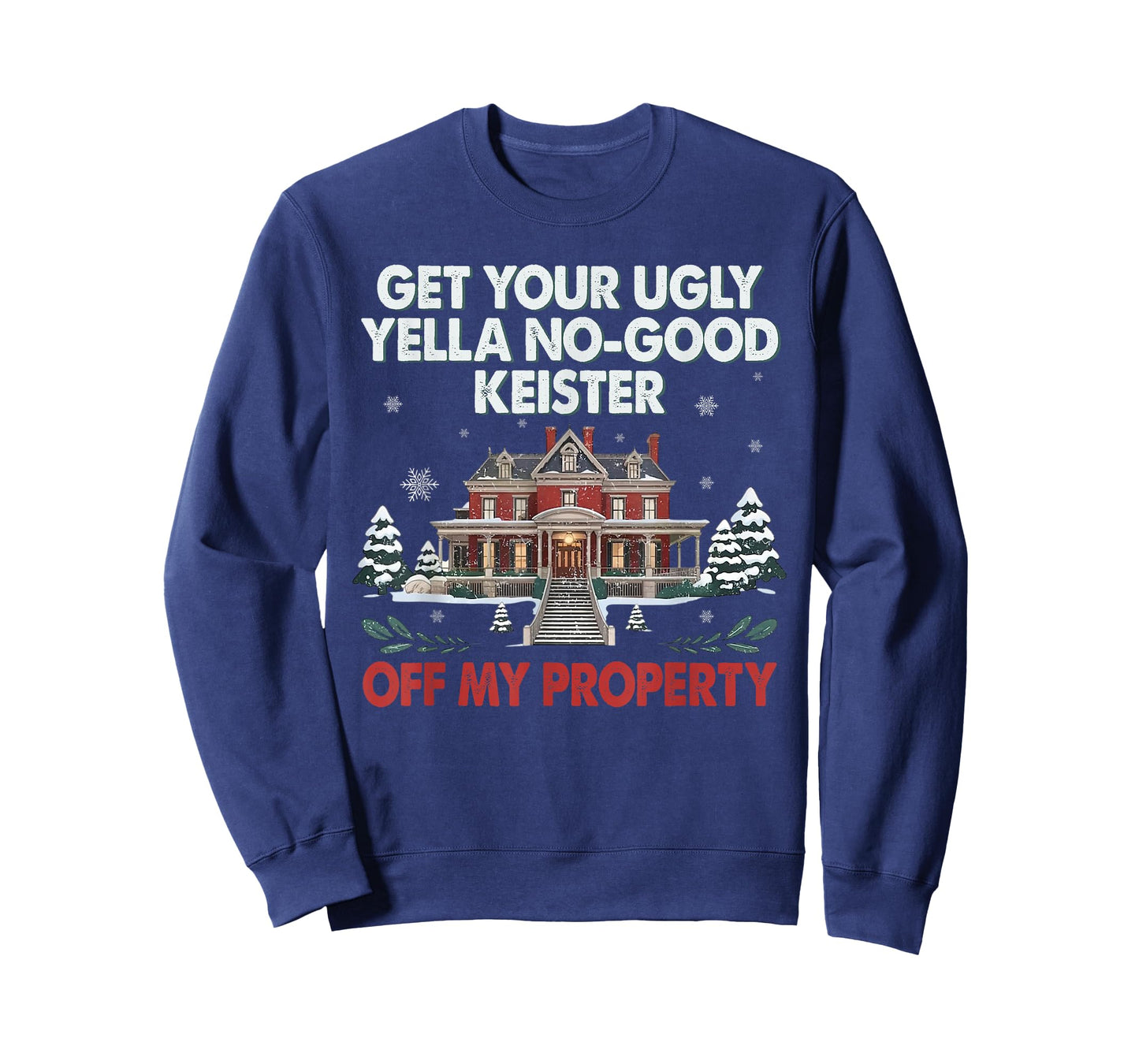 Funny Get Your Ugly Yella No-Good Keister Off My Property T-Shirt
