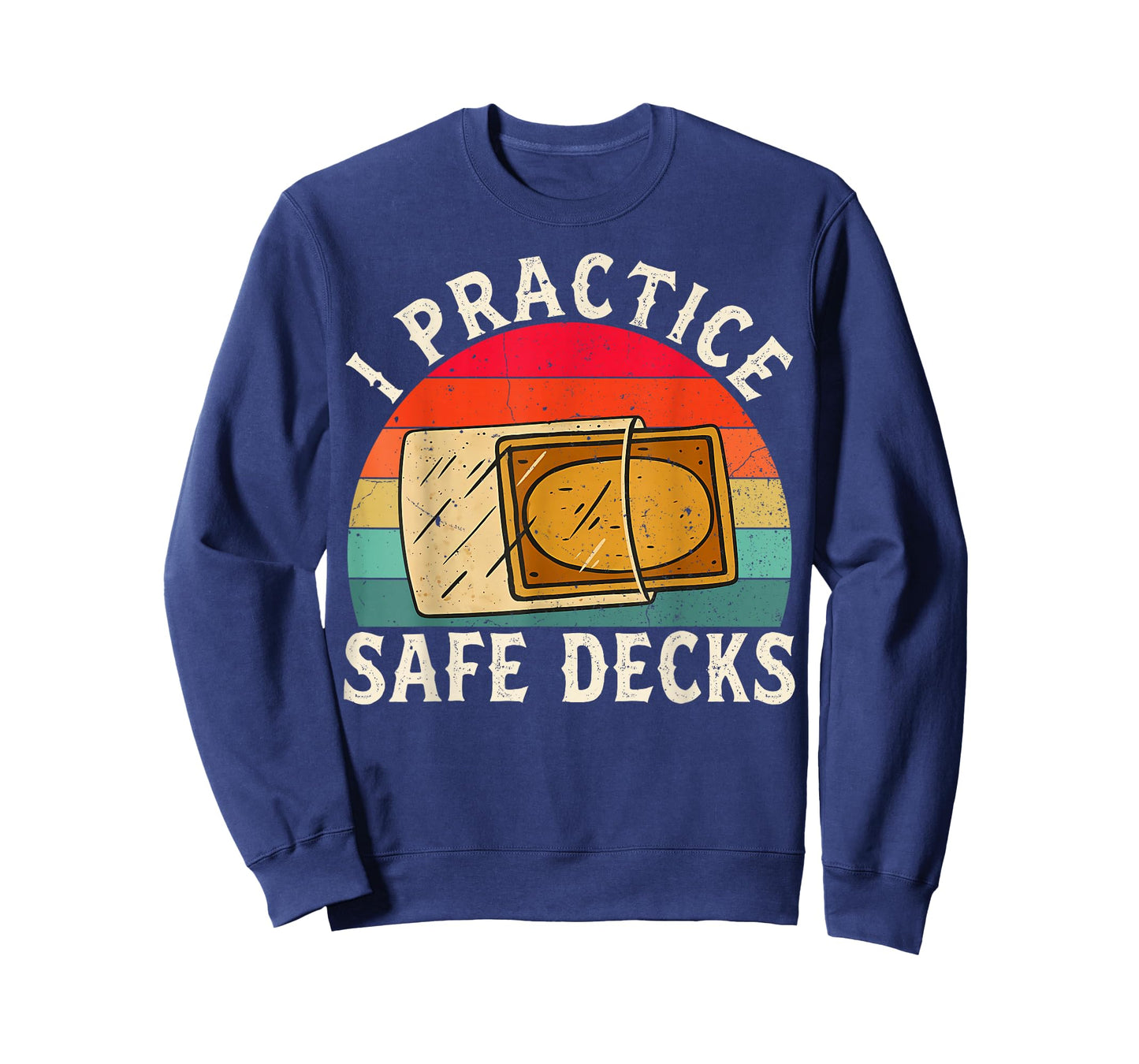 Vintage I Practice Safe Decks Funny Saying Quote Men Women T-Shirt