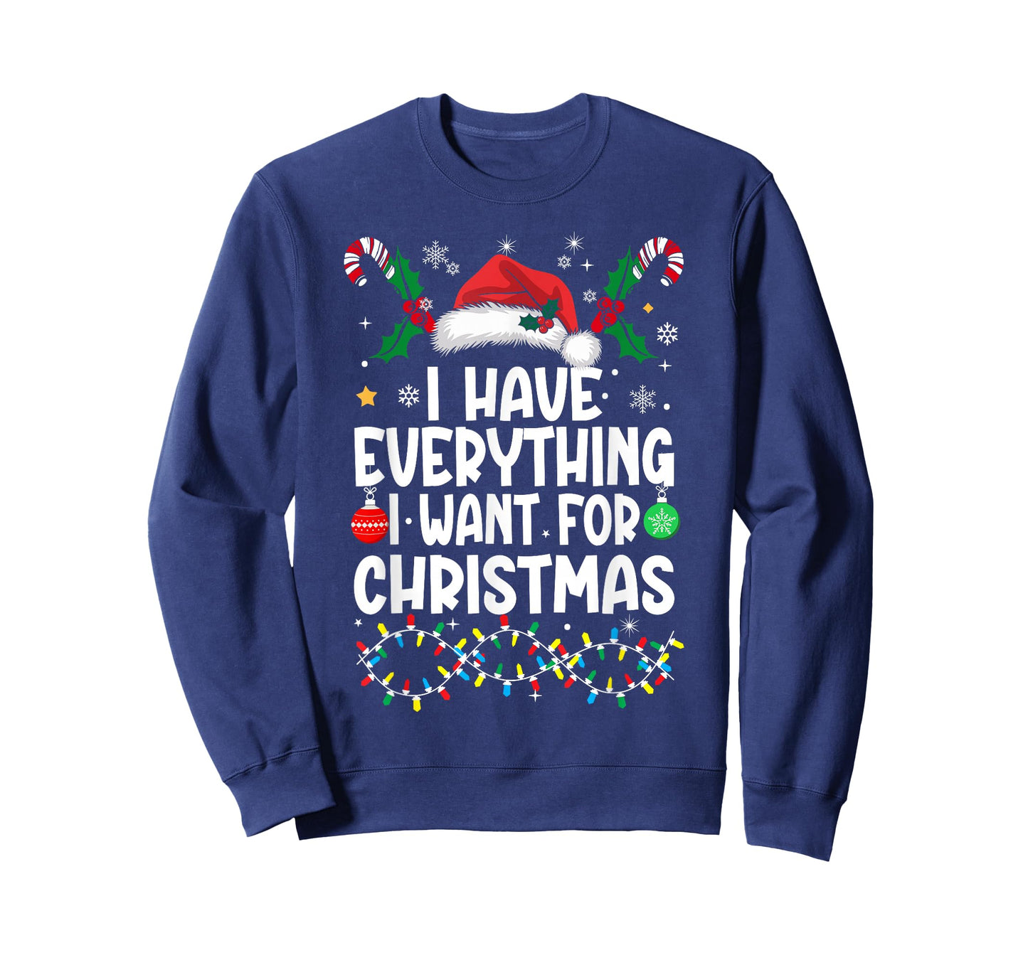 I Have Everything I Want for Christmas Its Me I'm Everything T-Shirt