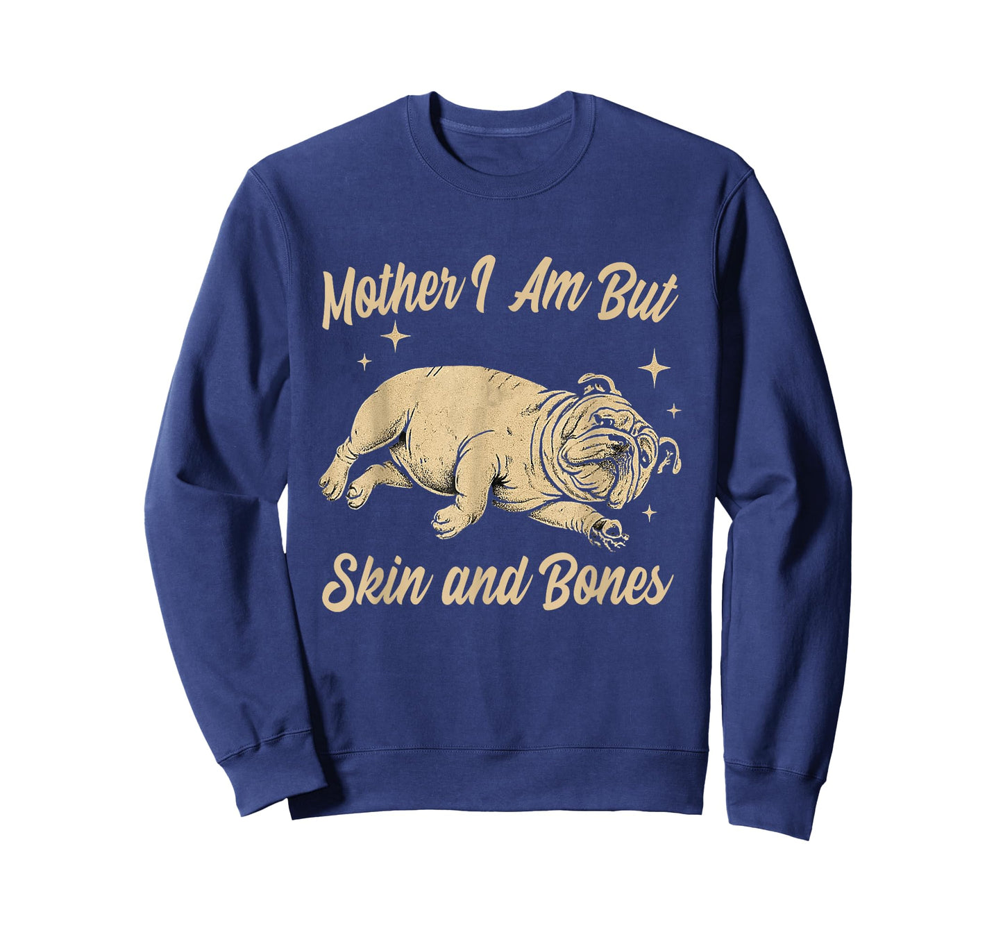 Mother I Am But Skin and Bones Funny Dog Lover T-Shirt
