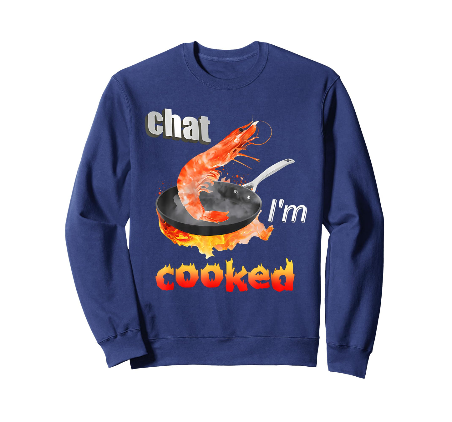 Chat I'm Cooked Funny for Men Women T-Shirt