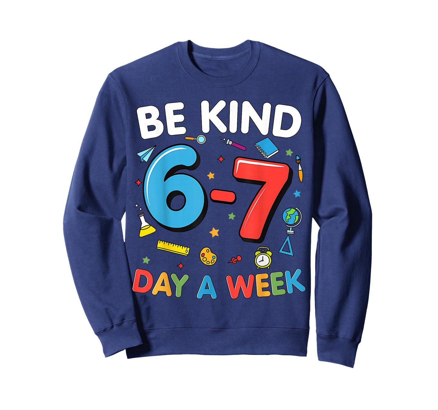 Be Kind 6-7 Days A Week Kindness Teacher Kids Six Seven Meme T-Shirt
