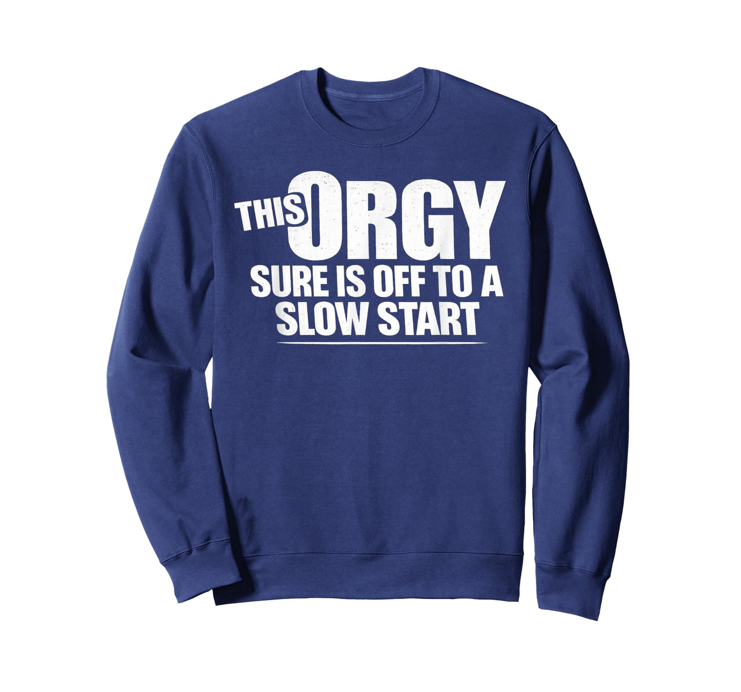 This Orgy Sure is Off to A Slow Start Saying T-Shirt