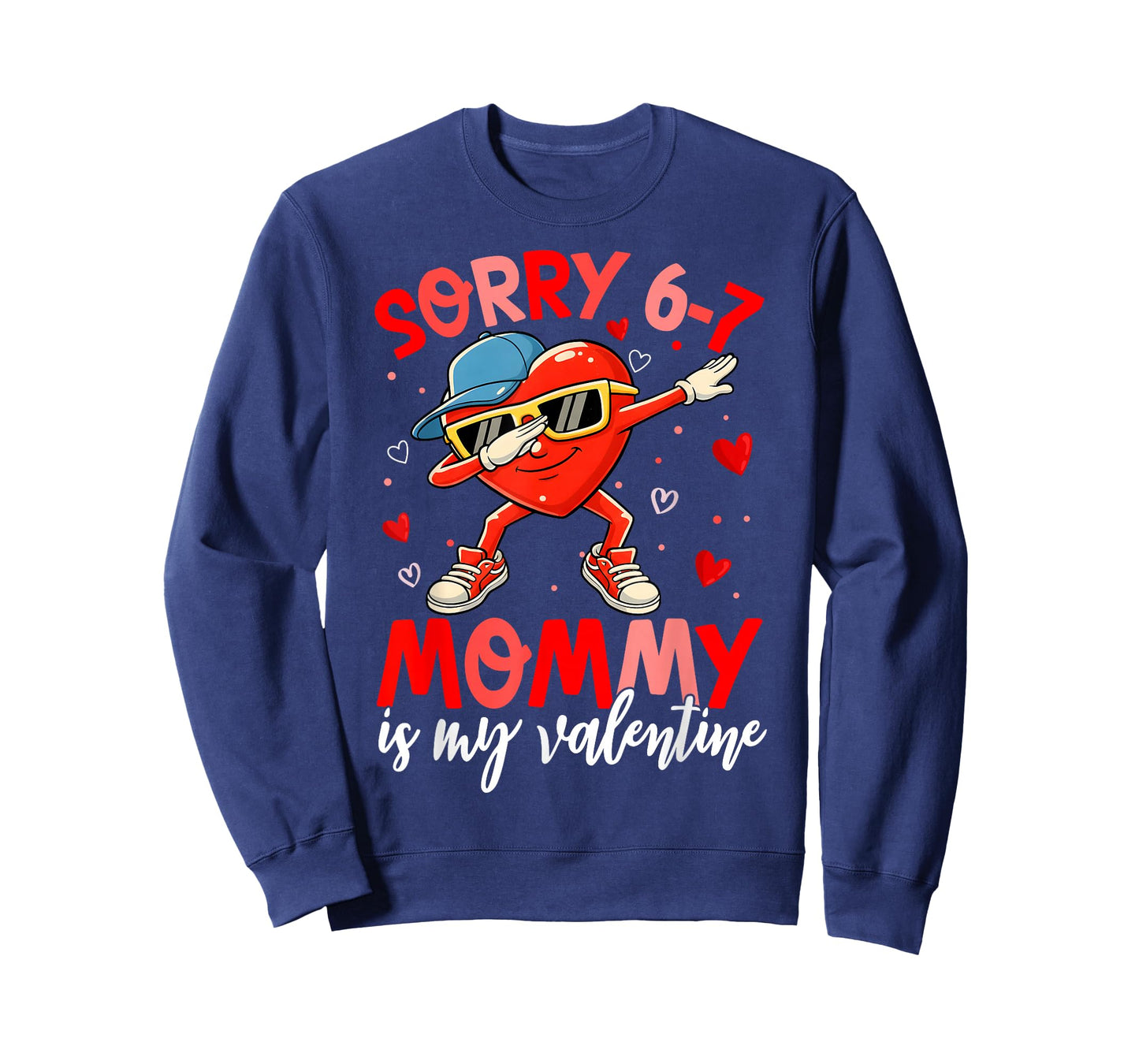 Sorry 67 Mommy is My Valentine Six Seven Meme Kids 6 7 Mom T-Shirt