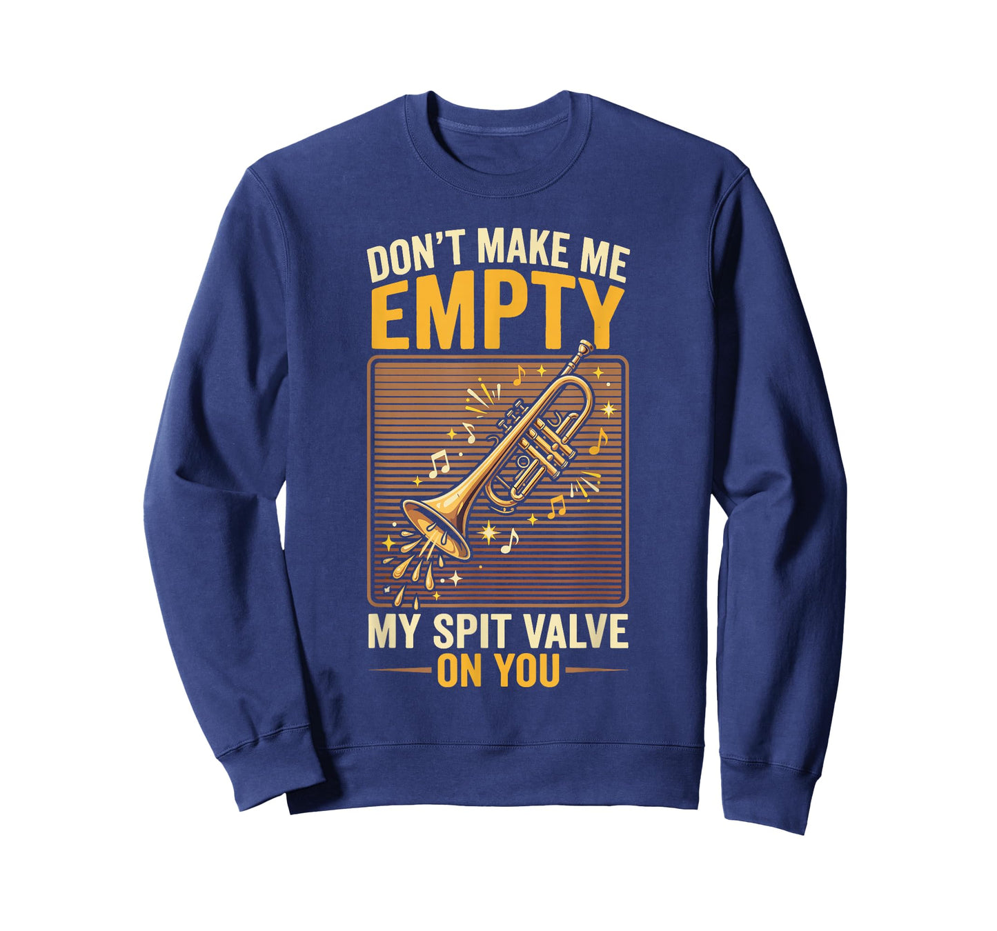 Don't Make Me Empty My Spit Valve On You Funny Trumpet T-Shirt