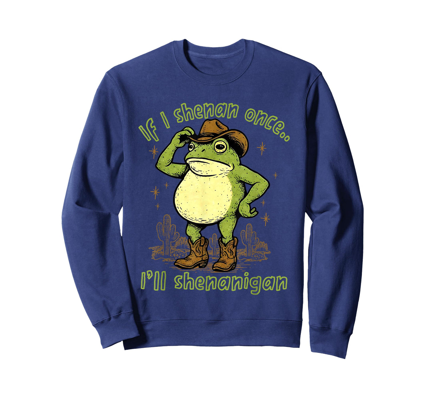 If I Shenan Once I'll Shenanigan, Funny Cowboy Frog Meme T-Shirt