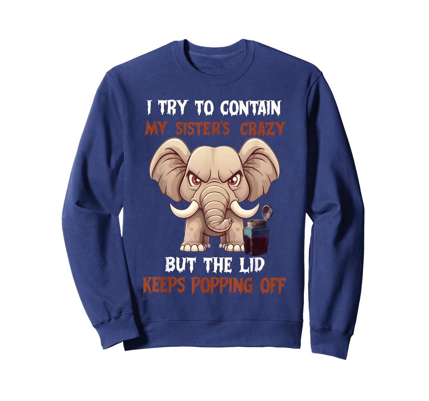 I Try to Contain My Sister's Crazy But The Lid Keeps Popping T-Shirt