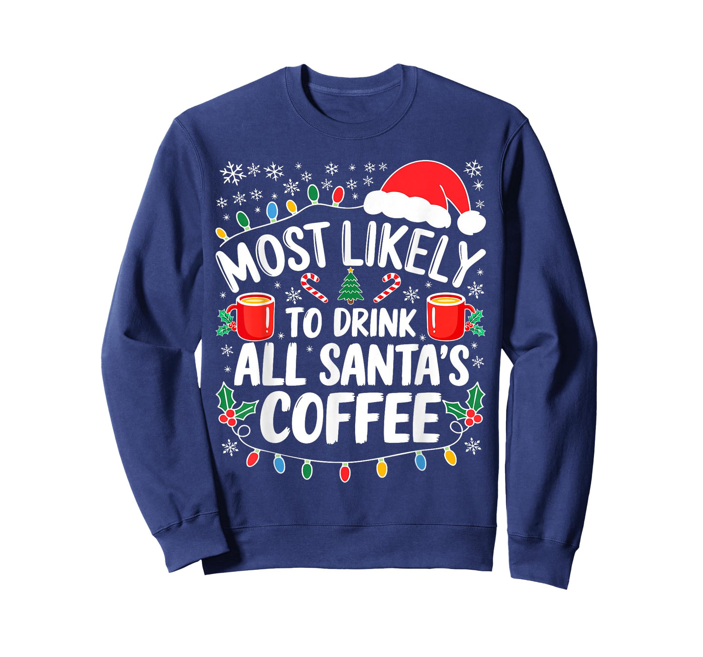 Most Likely to Drink All Santa's Coffee Shirt Christmas T-Shirt