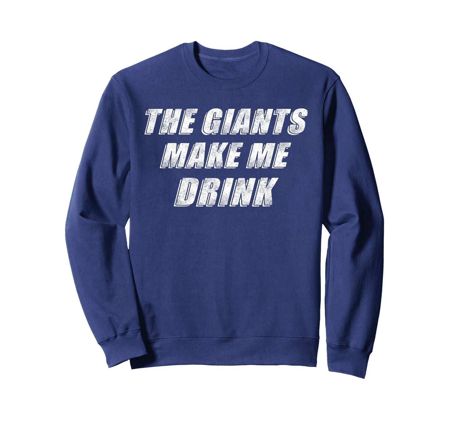 The Giants Make Me Drink Funny T-Shirt