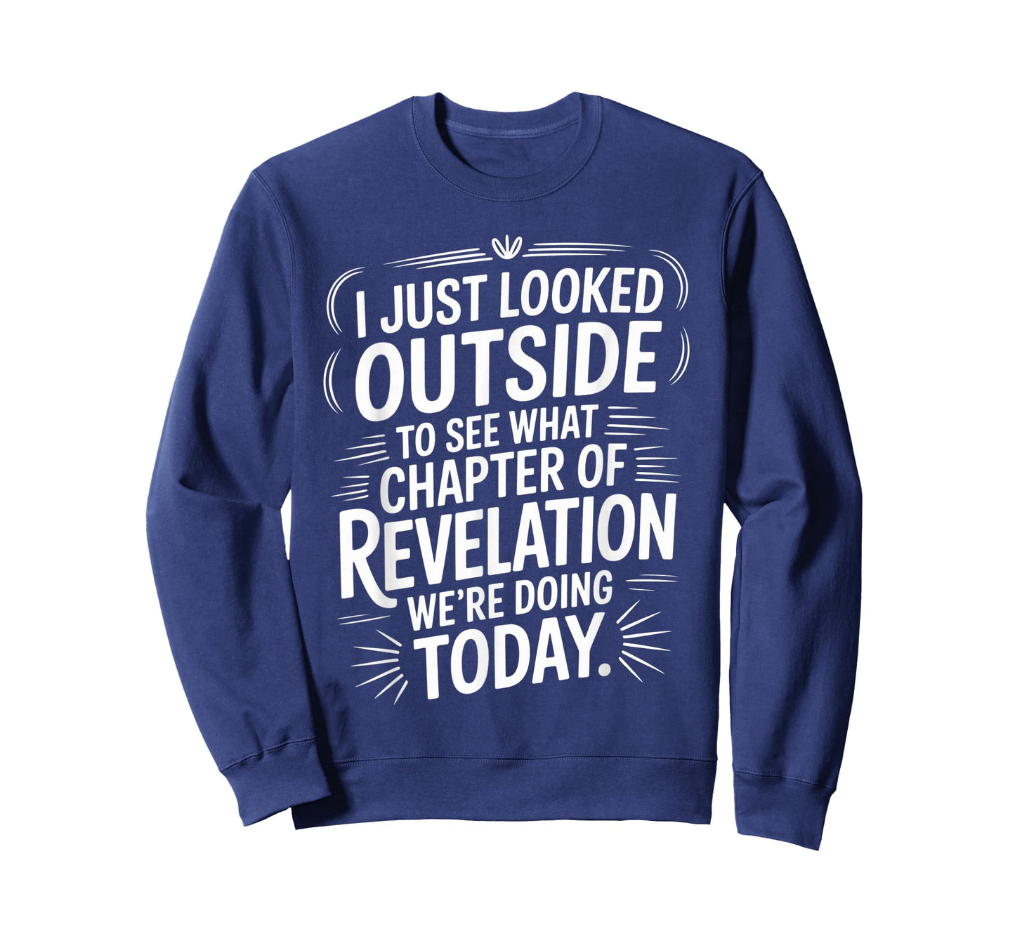 I Just Looked Outside to See What Chapter of Revelation T-Shirt